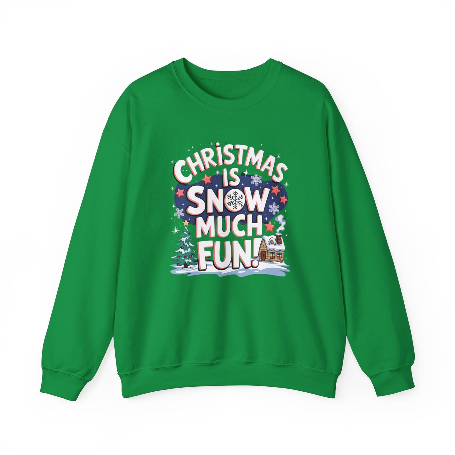 Christmas Snow Much Fun Sweatshirt