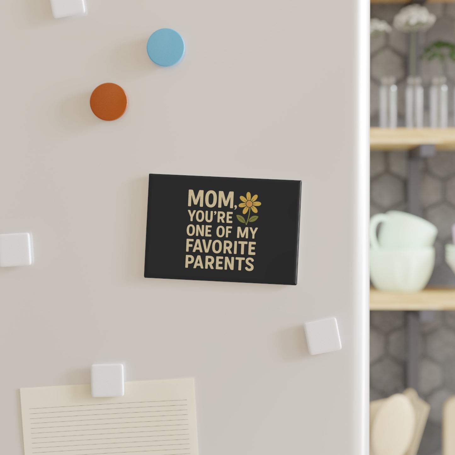Magnet - Mom, You're One of My Favorite Parents Mother's Day Magnet Gift for Mom
