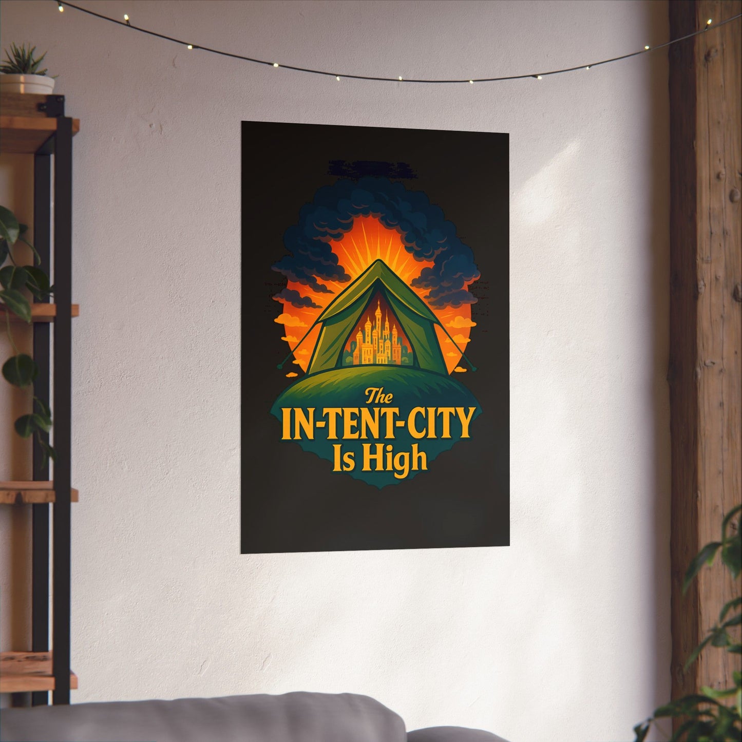 Vertical Poster - The In-Tent-City is High Funny Decor Intense Art Intensity Pun Wall Poster