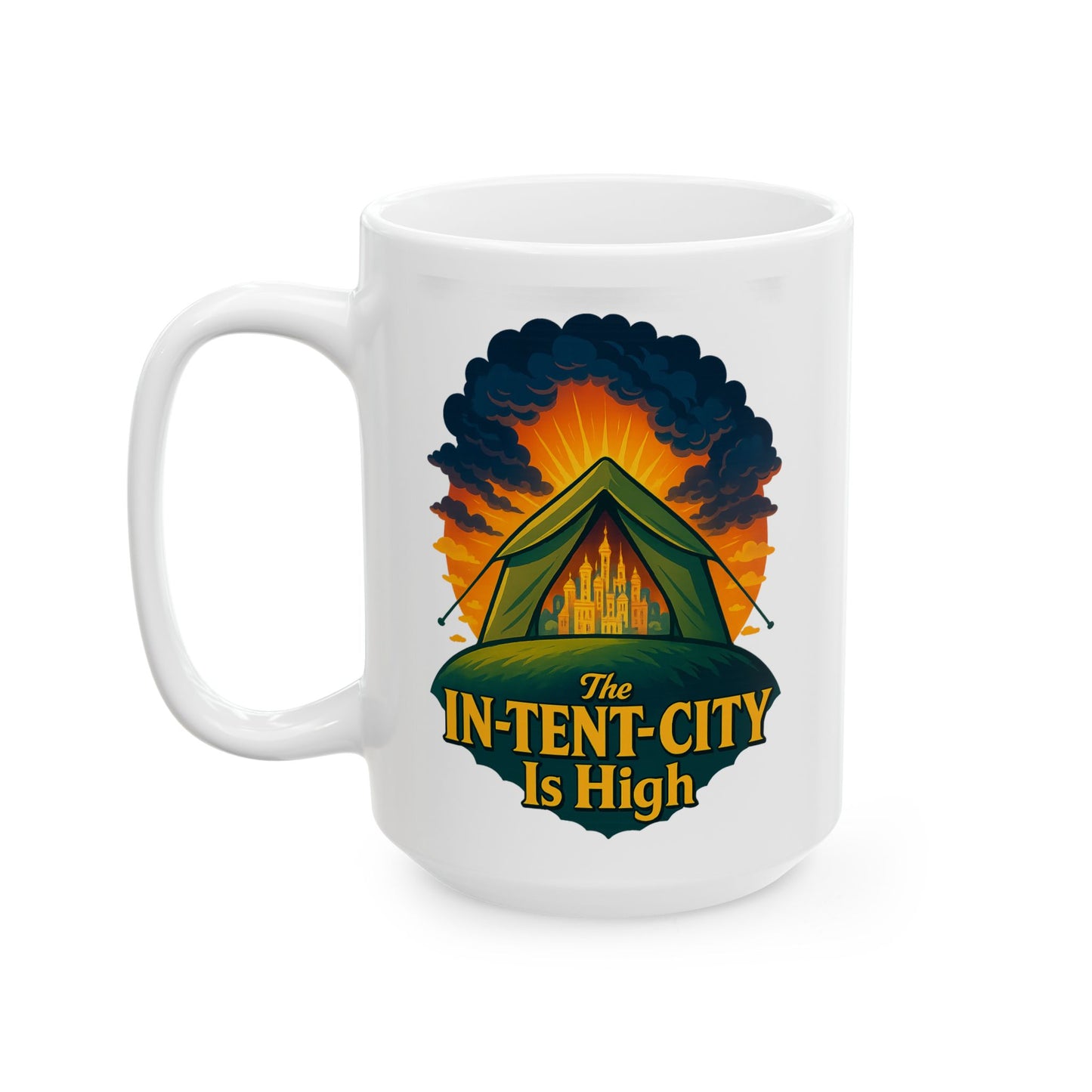 Camping Coffee Mug • The In-Tent-City Is High Pun Cup • Funny Hiking Gift • Outdoors Adventure Mug • Camper Humor Drinkware 11oz 15oz