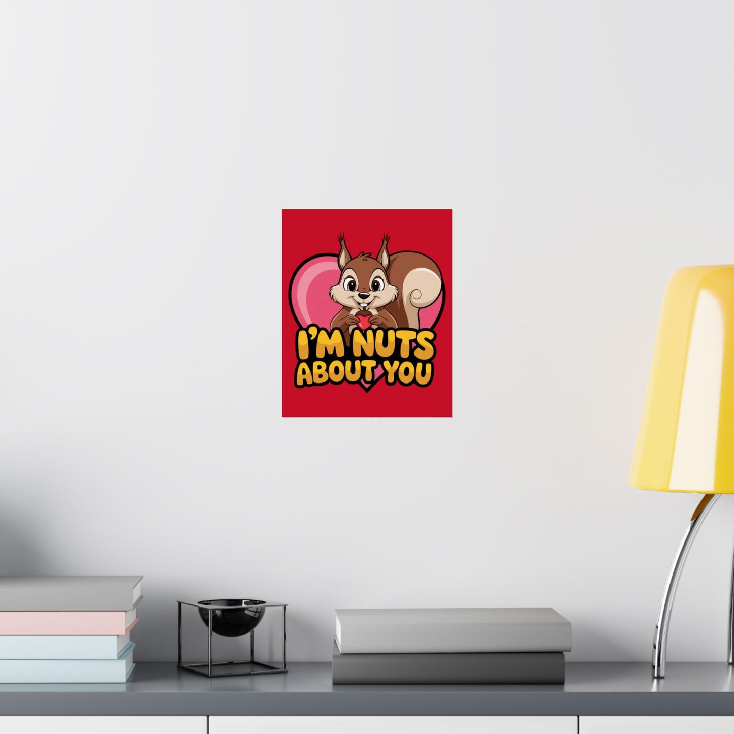 I'm Nuts About You Matte Poster