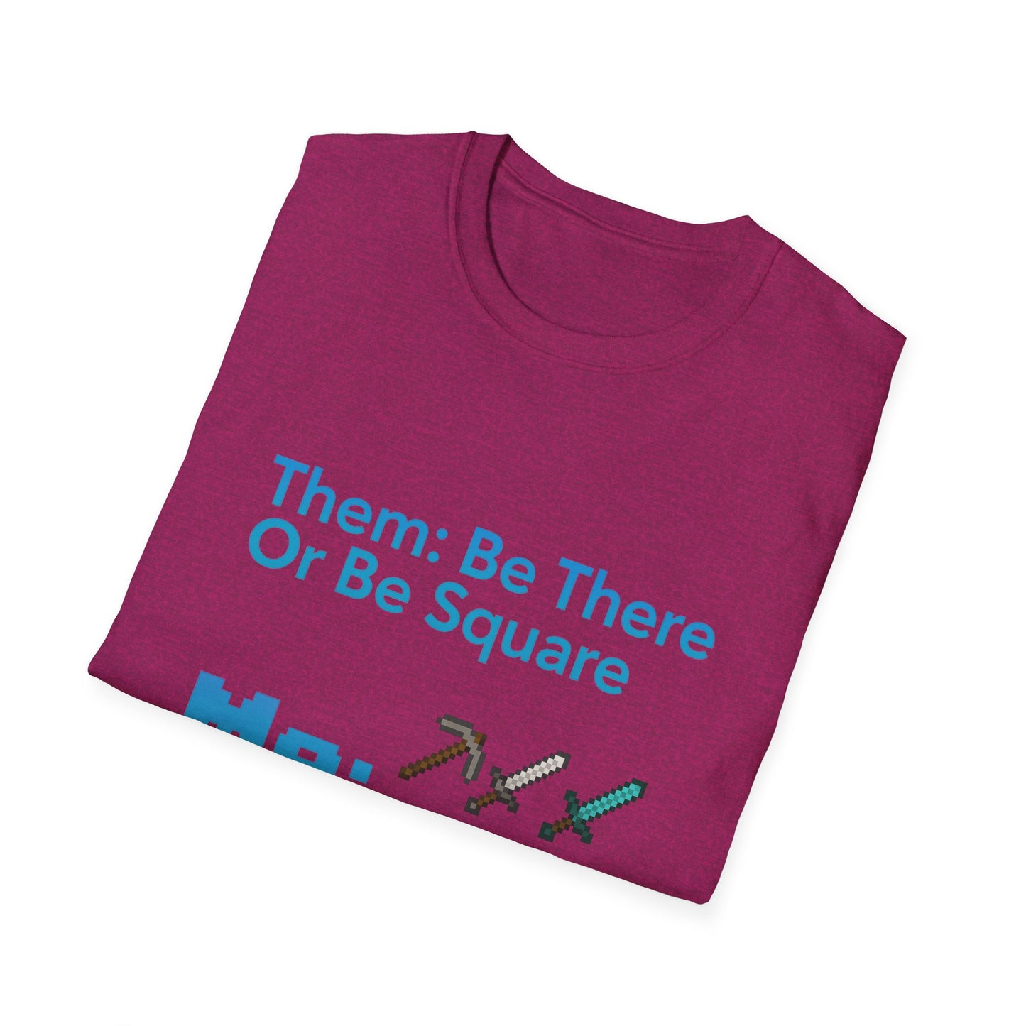 Be There or Be Square Cubed Unisex Shirt Gamer T-Shirt