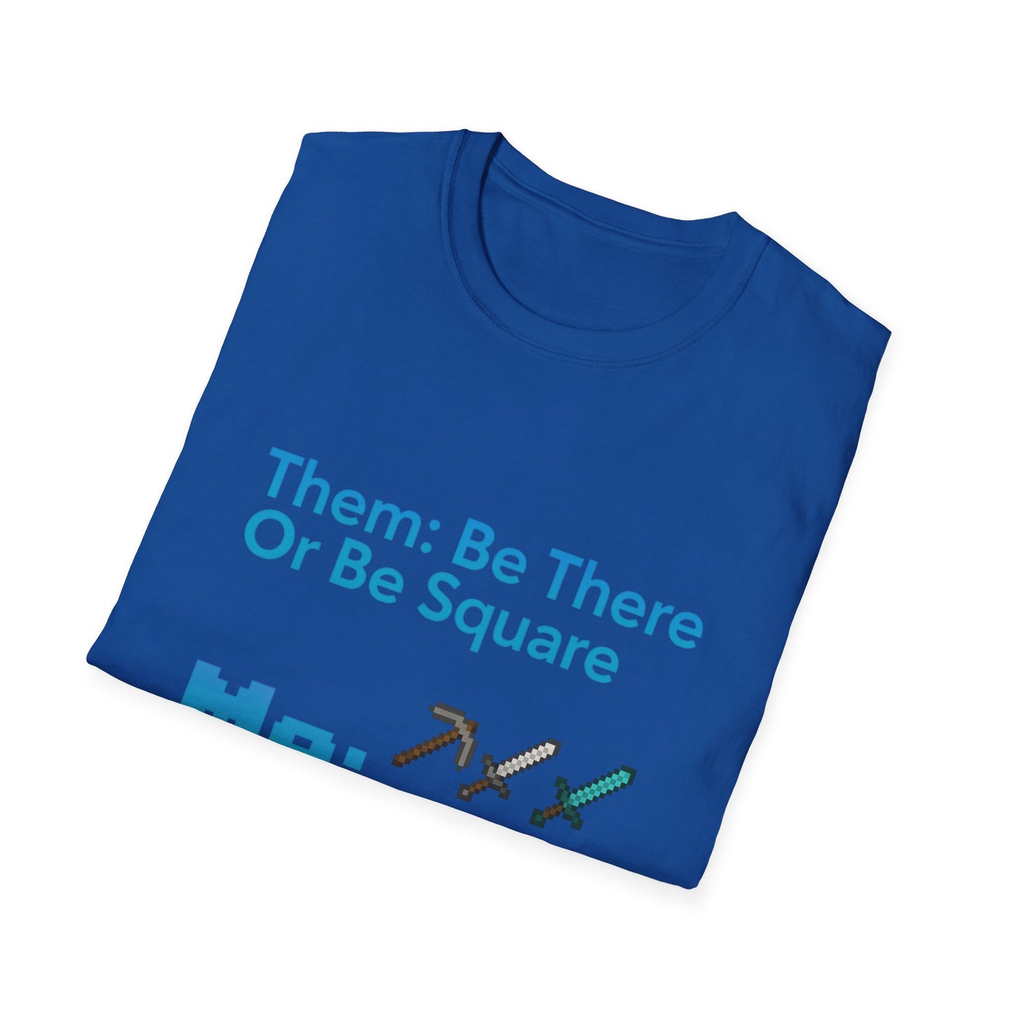 Be There or Be Square Cubed Unisex Shirt Gamer T-Shirt