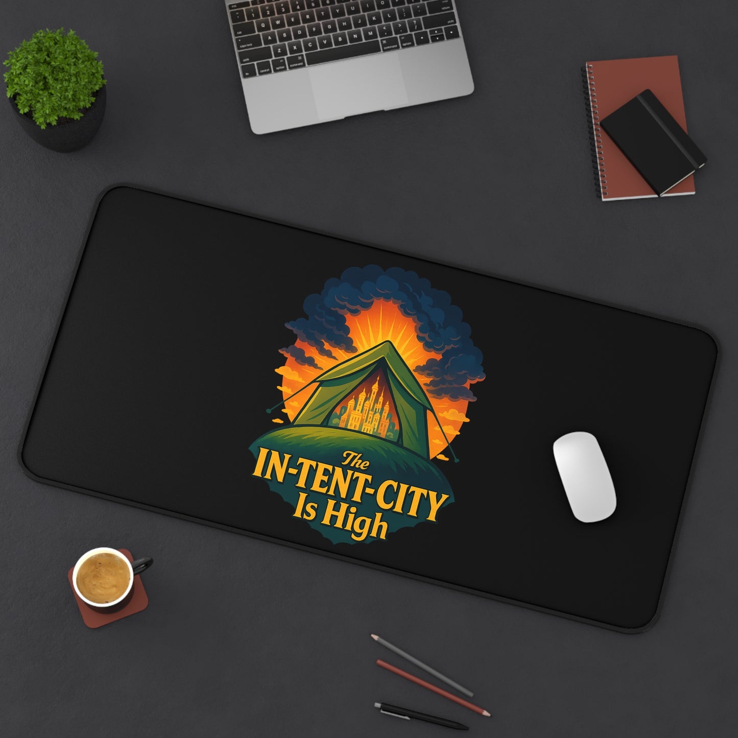 Mouse Pad - The In-Tent-City Is High Desk Mat Office Decor Computer Accessory
