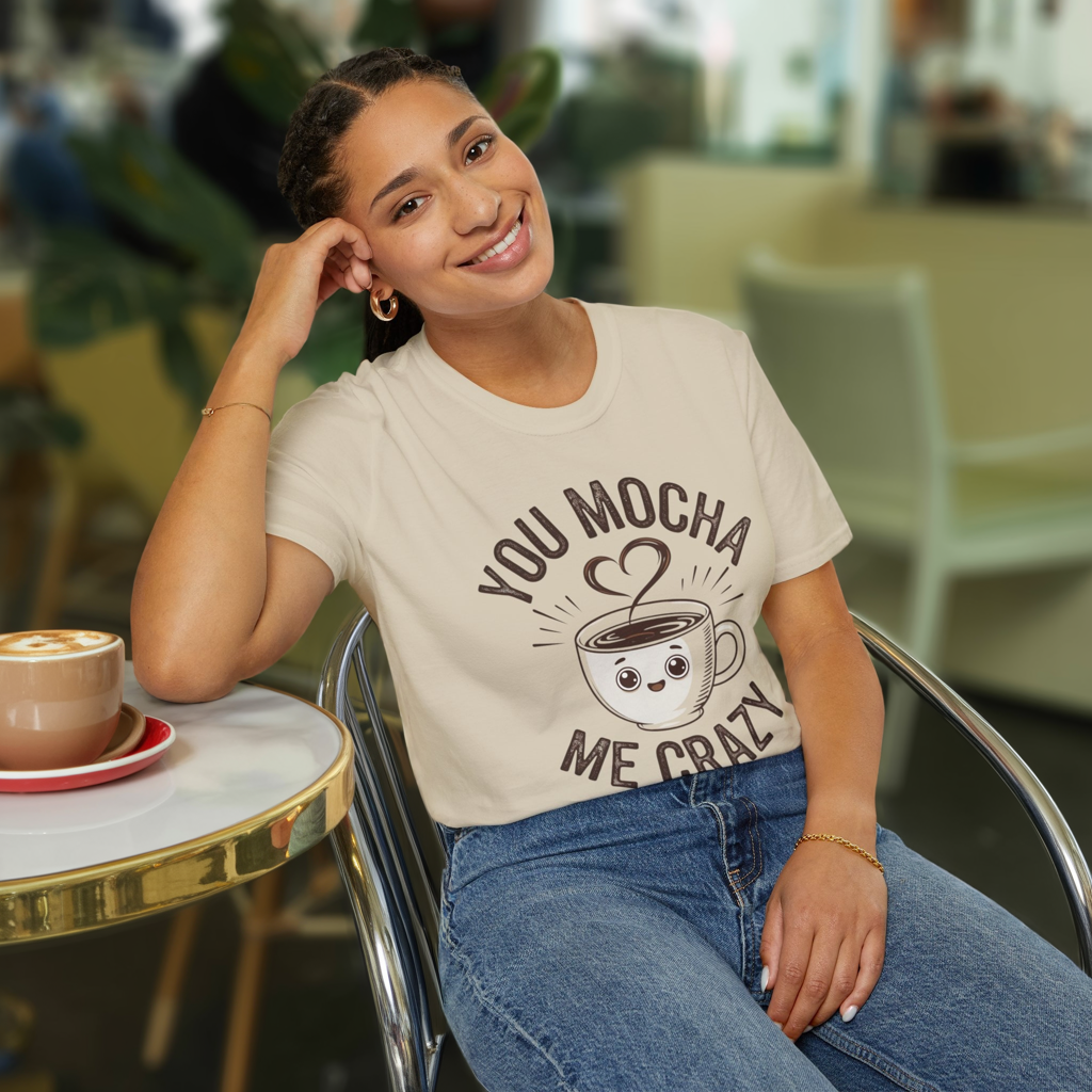 You Mocha Me Crazy T-Shirt - Cute Coffee Pun Graphic Tee - Funny Coffee Lover Shirt - Foodie Gift - Barista Humor Tee - Unisex XS-5XL