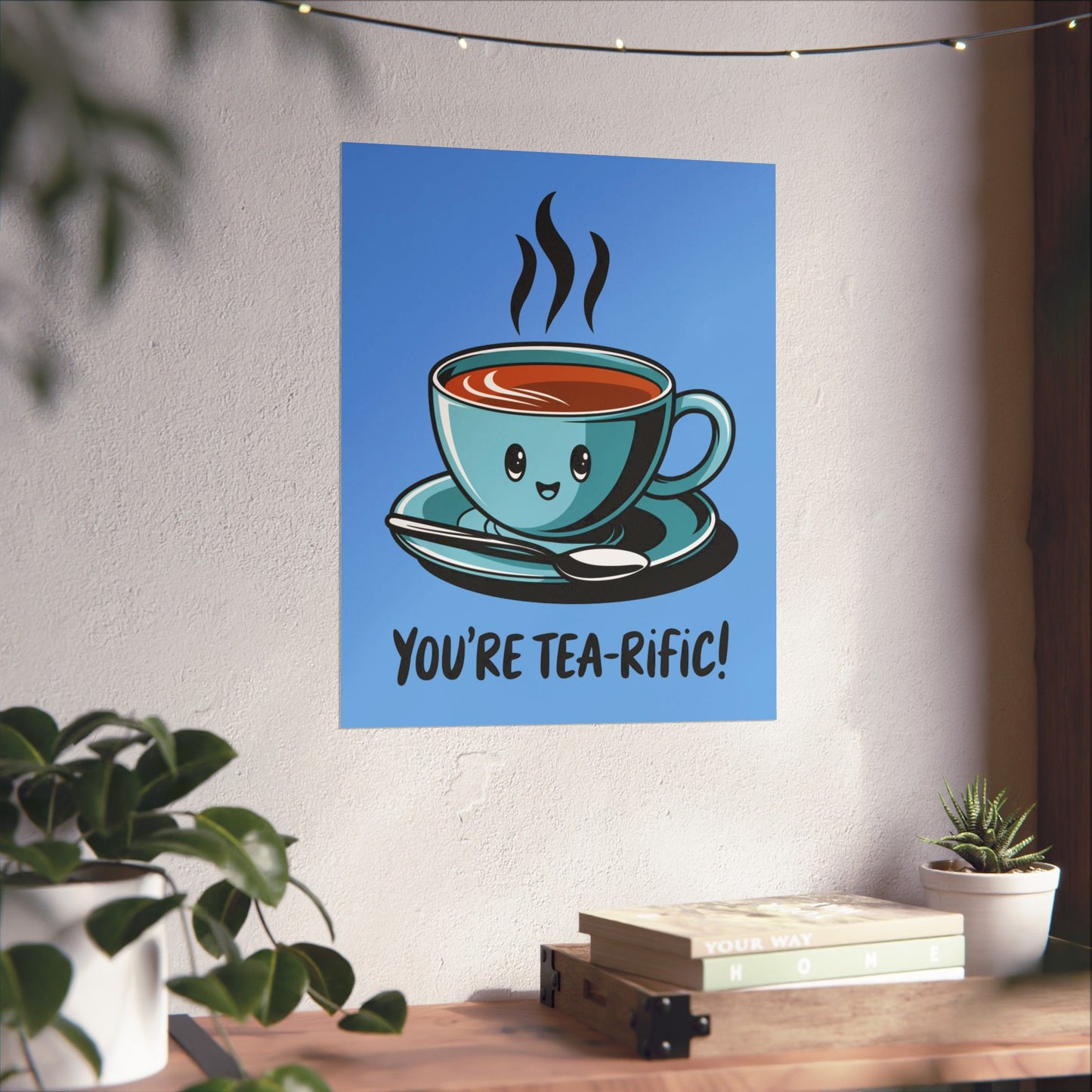 You're Tea-Rific Matte Poster