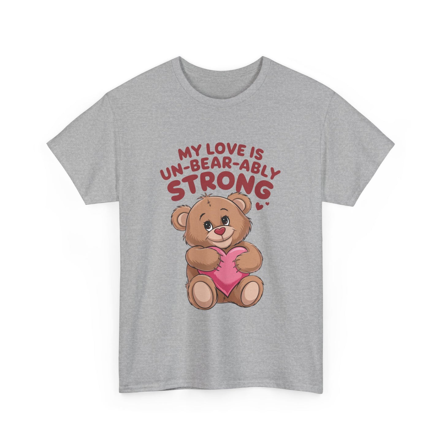Valentines Unisex Tee - My Love is Un-Bear-Ably Strong