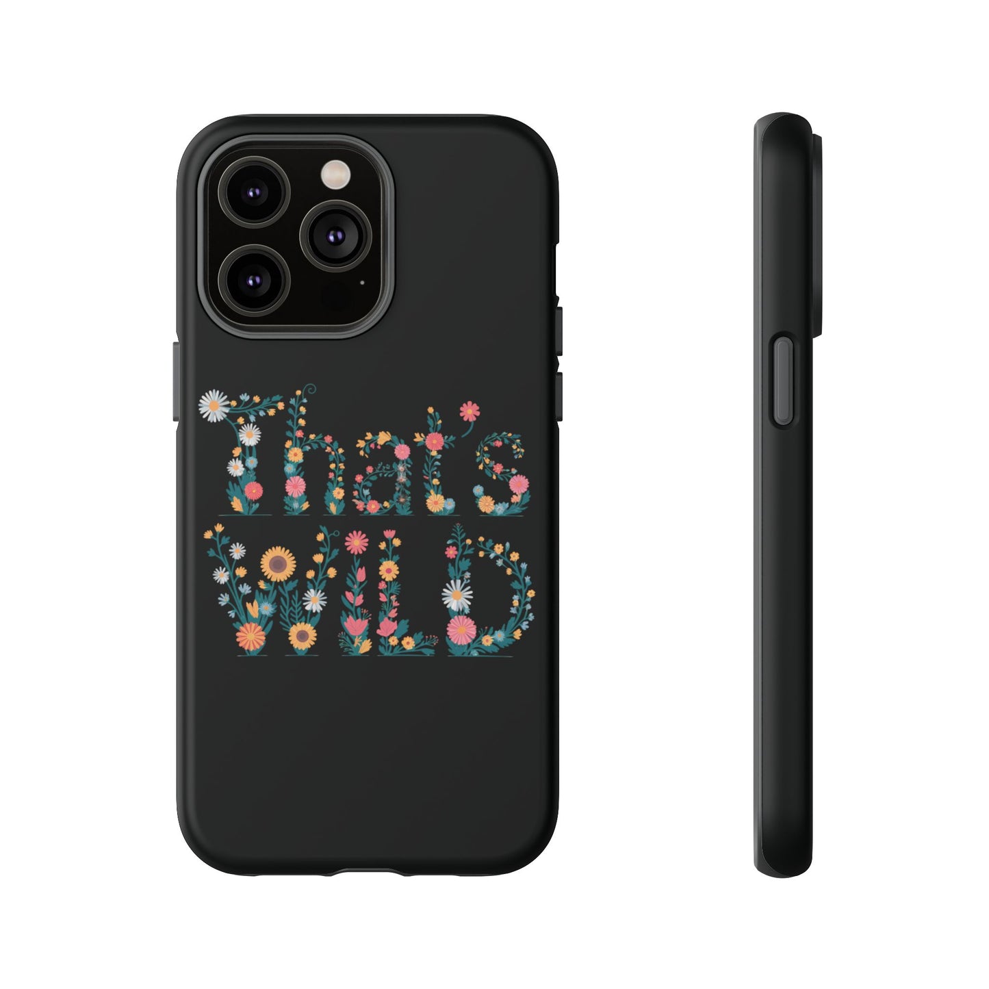 Phone Case - That's Wild Floral Design iPhone Flower Case Accessory for Nature Lovers Unique Gift