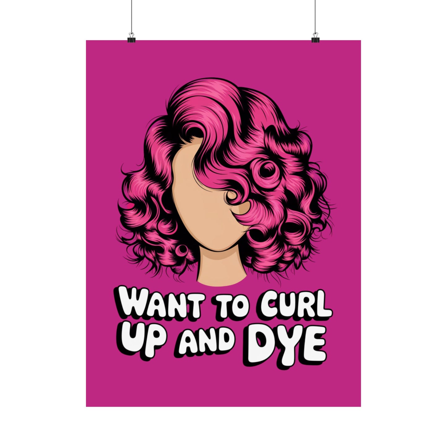 Vertical Poster - Want To Curl Up And Dye