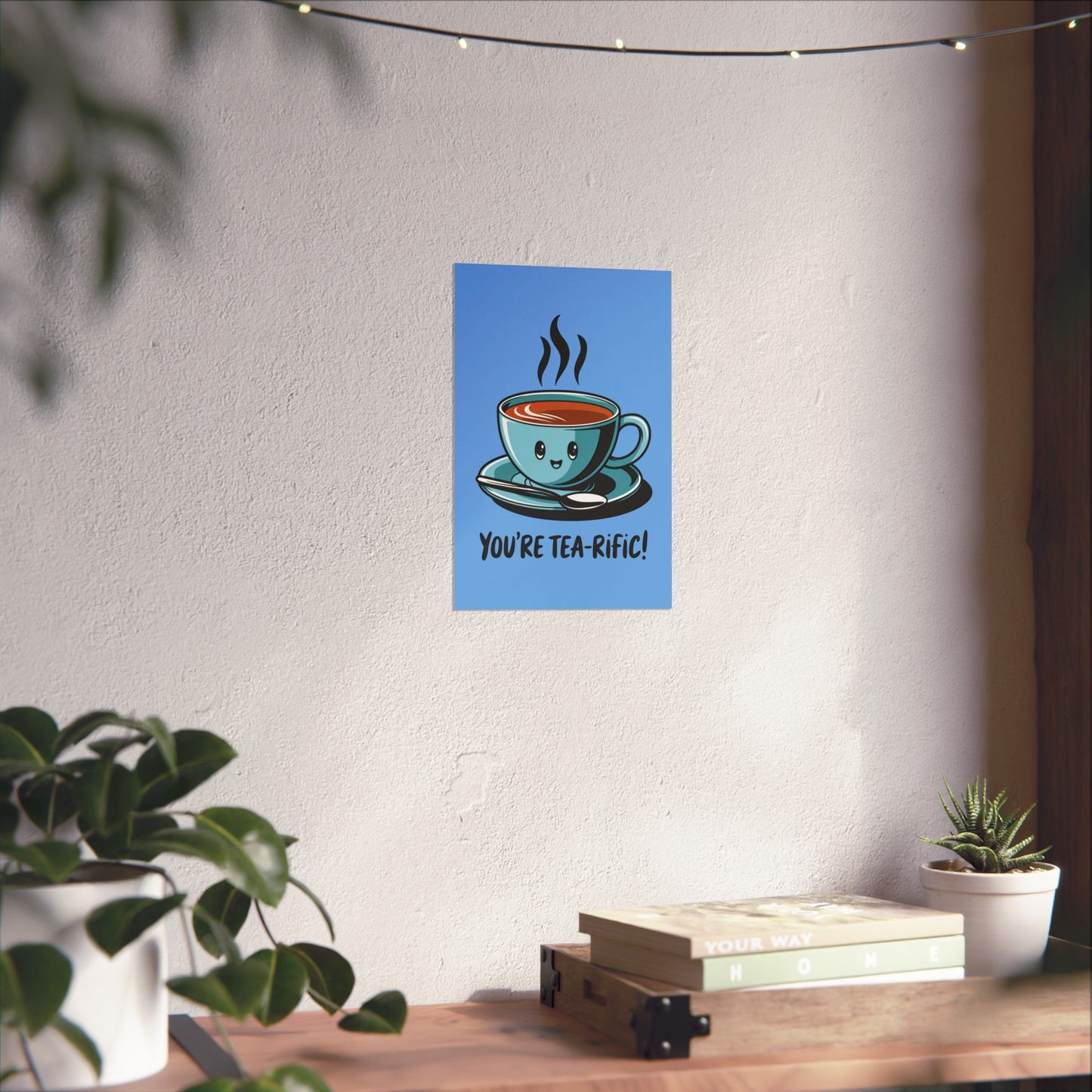 You're Tea-Rific Matte Poster