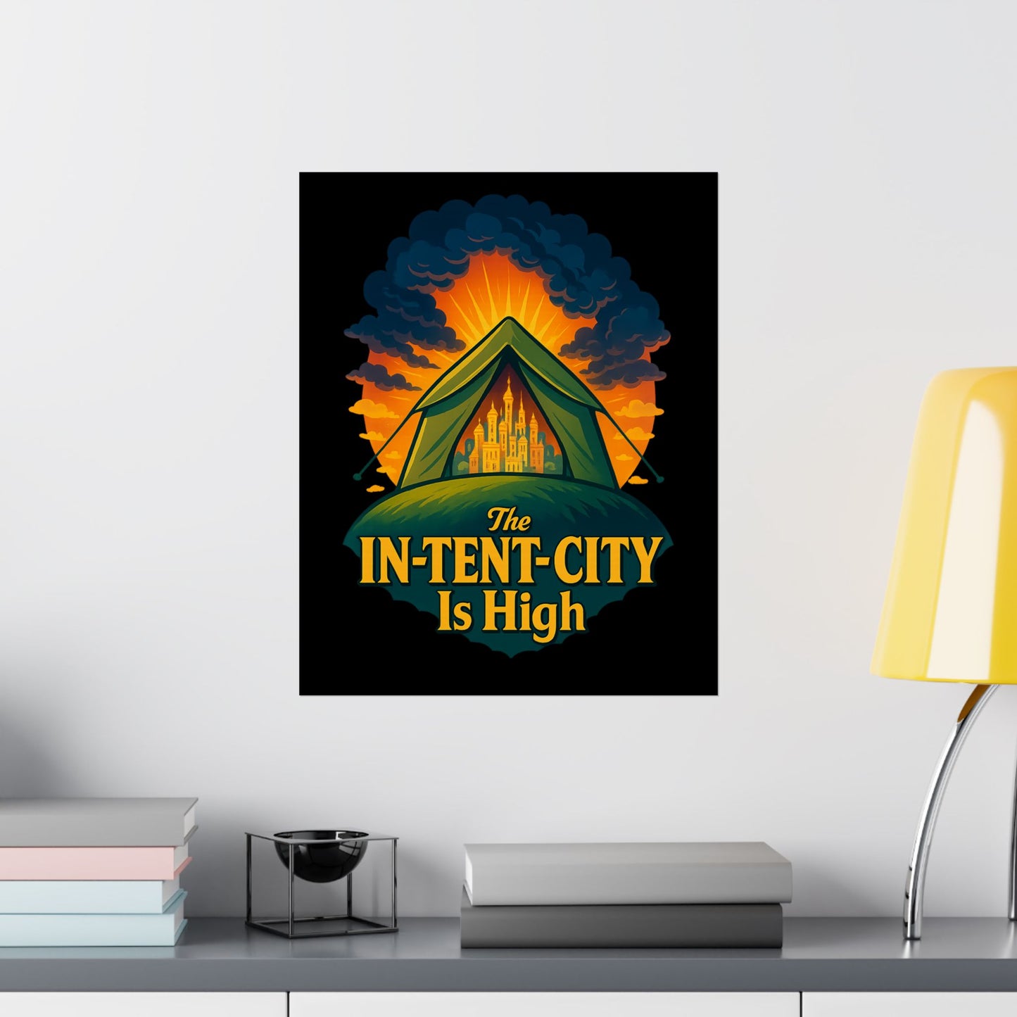 Vertical Poster - The In-Tent-City is High Funny Decor Intense Art Intensity Pun Wall Poster