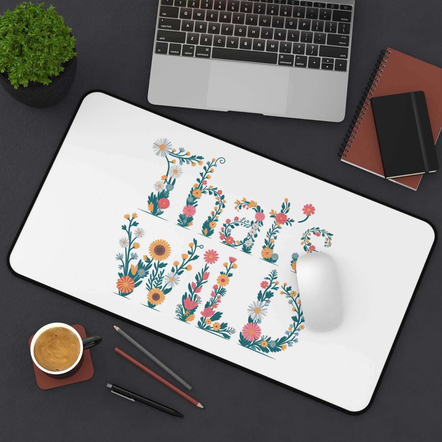 Floral Desk Mat - "That's Wild" Mouse Pad | Aesthetic Office Decor | Cute Desk Accessories | Gift for Coworkers or Plant Lovers