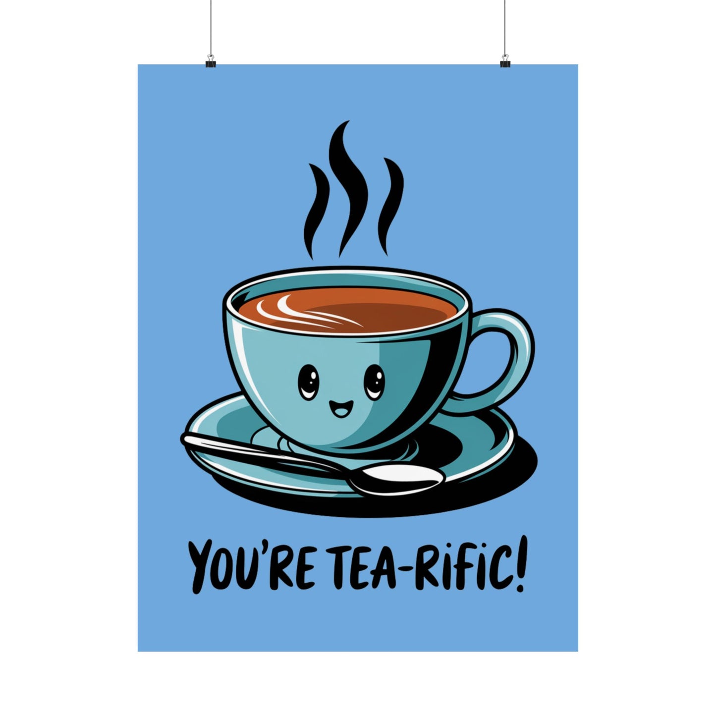 You're Tea-Rific Matte Poster