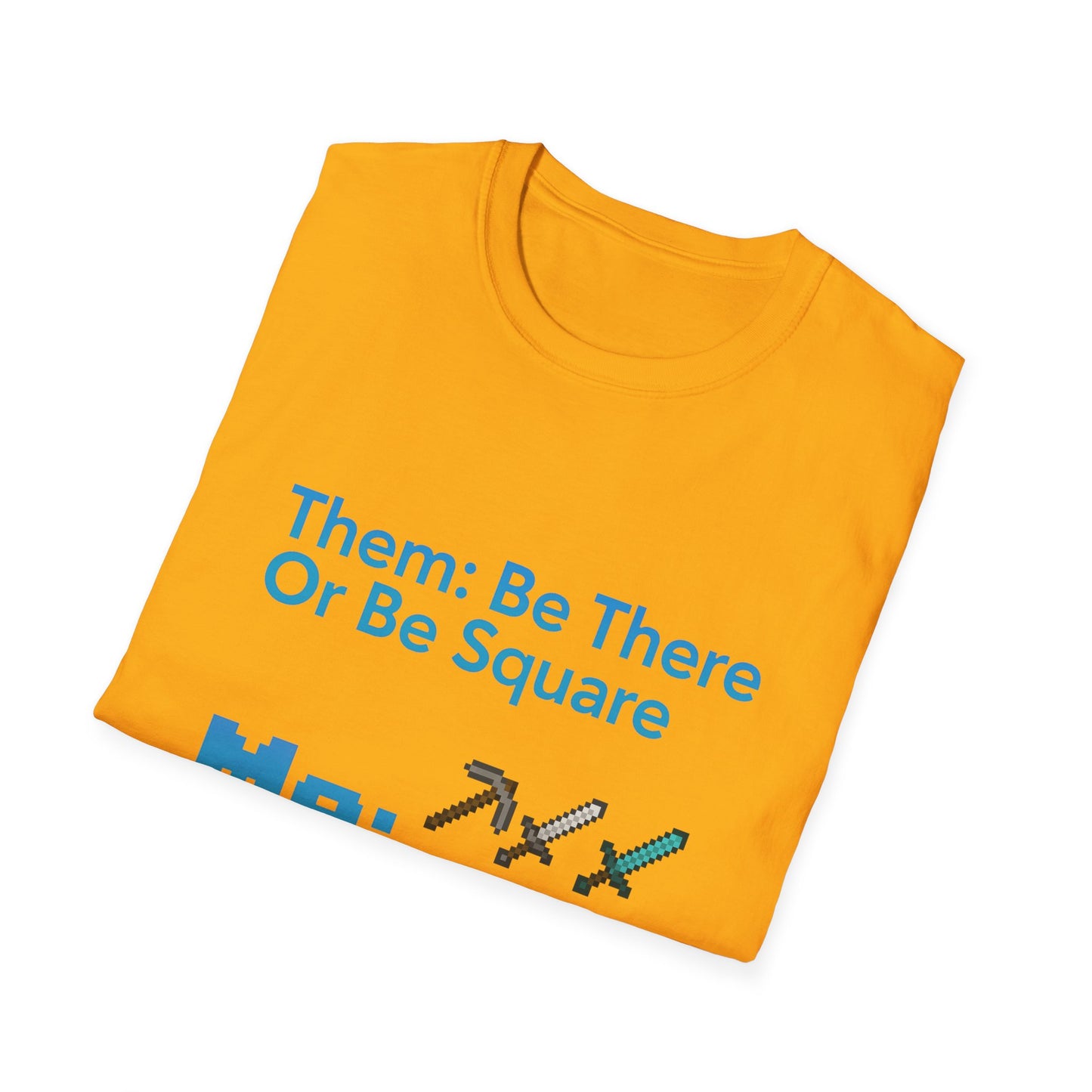 Be There or Be Square Cubed Unisex Shirt Gamer T-Shirt