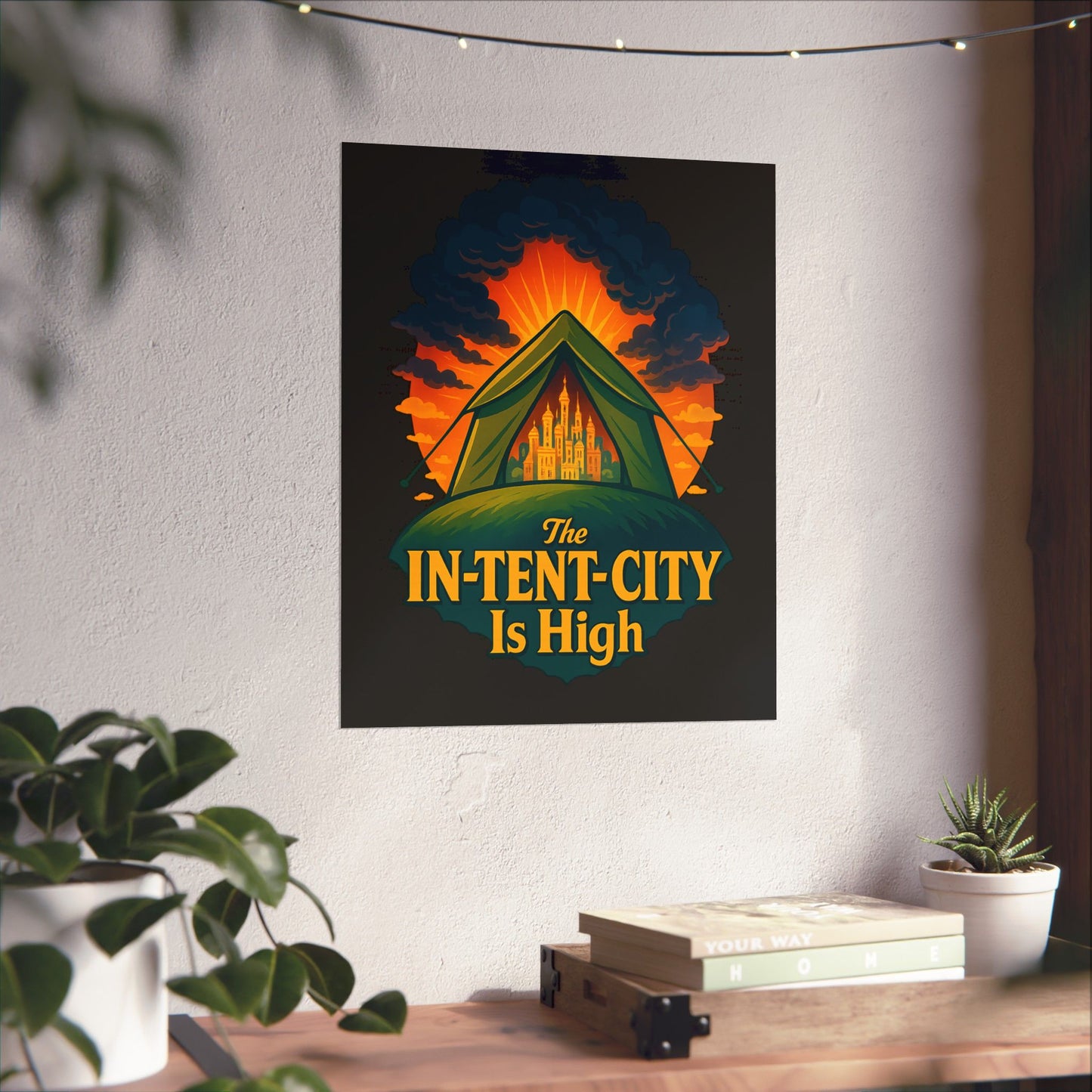 Vertical Poster - The In-Tent-City is High Funny Decor Intense Art Intensity Pun Wall Poster