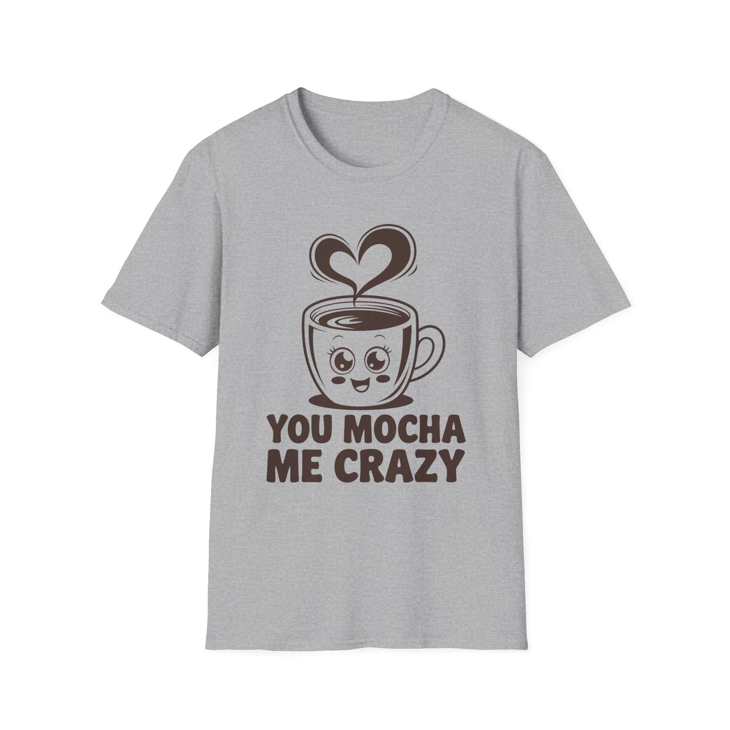 You Mocha Me Crazy Coffee Shirt • Funny Coffee Pun Tee • Cute Café Lover Gift for Her & Him • Coffee Addict Humor T‑shirt