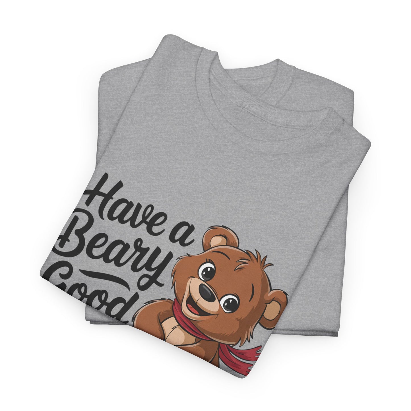 Have a Beary Good Day T-Shirt – Cute Bear Graphic Tee, Punny Animal Shirt, Funny Animal Lover Gift, Happy Positive Vibes Graphic T-Shirt
