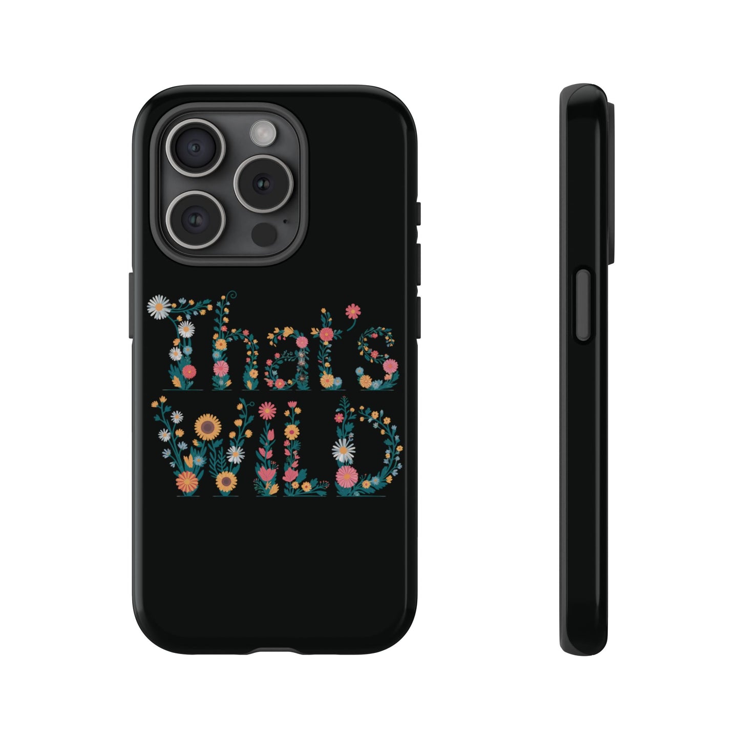 Phone Case - That's Wild Floral Design iPhone Flower Case Accessory for Nature Lovers Unique Gift