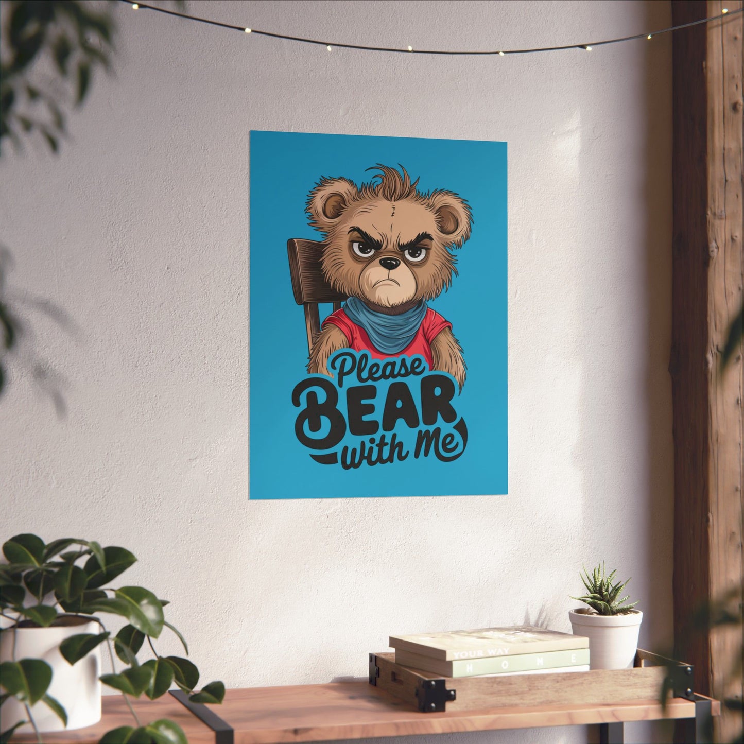 Please Bear With Me Premium Matte Poster
