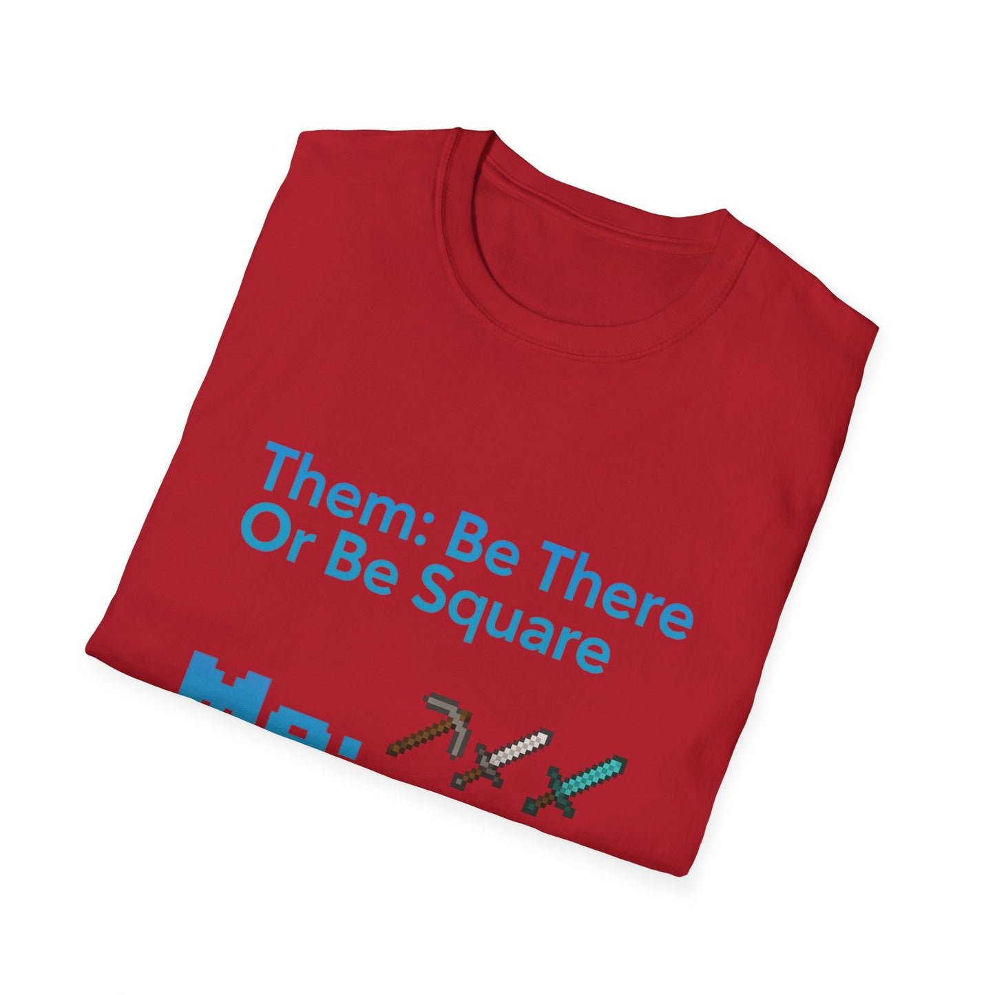 Be There or Be Square Cubed Unisex Shirt Gamer T-Shirt