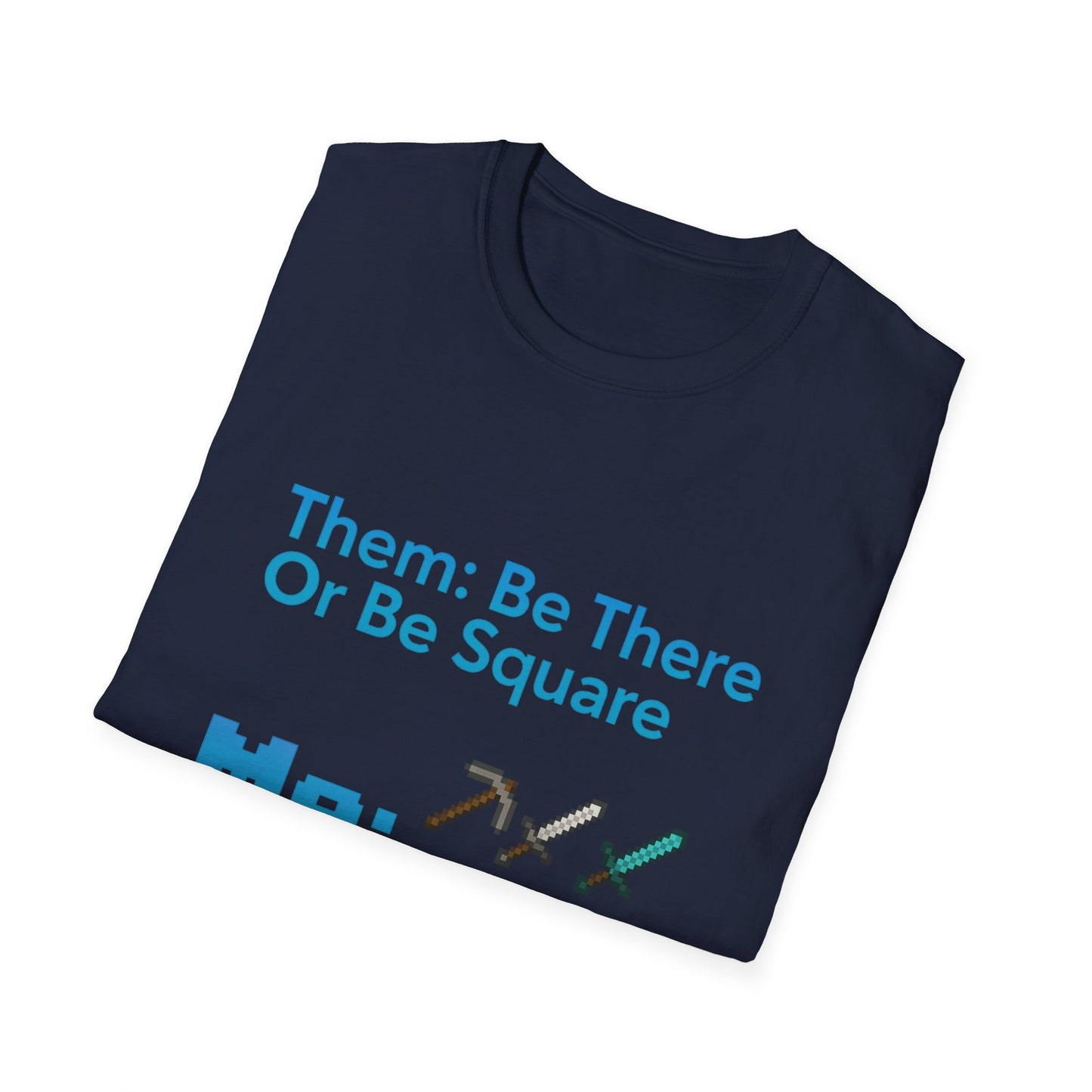 Be There or Be Square Cubed Unisex Shirt Gamer T-Shirt