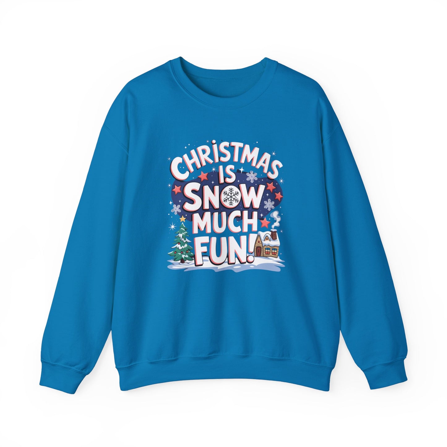 Christmas Snow Much Fun Sweatshirt