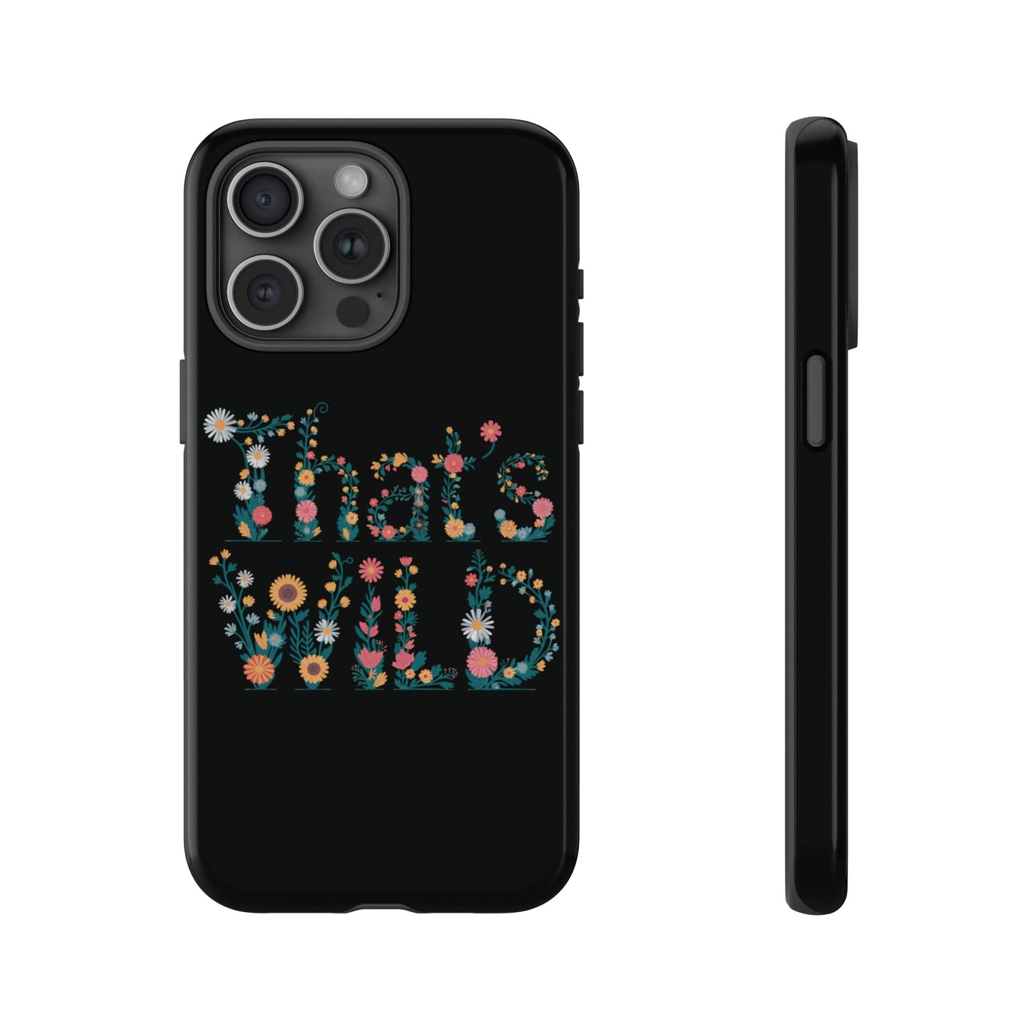 Phone Case - That's Wild Floral Design iPhone Flower Case Accessory for Nature Lovers Unique Gift