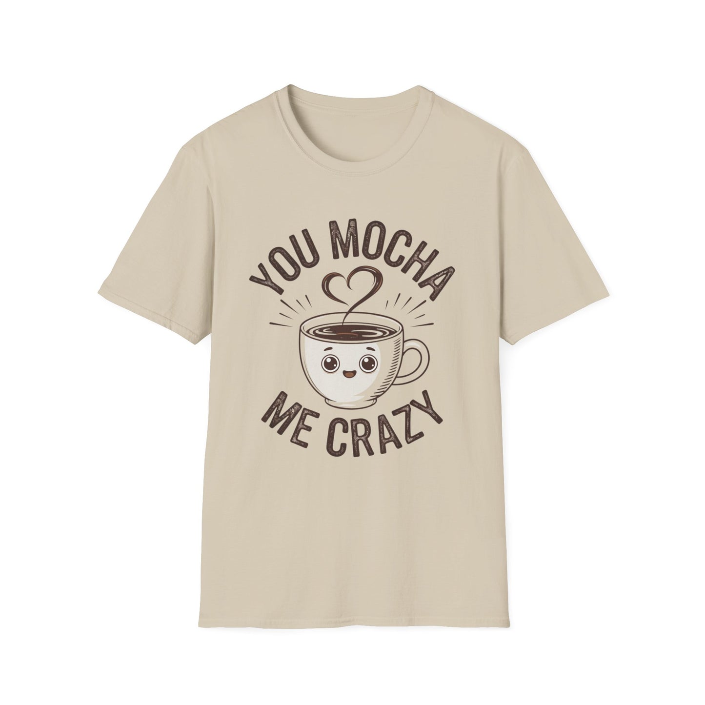 You Mocha Me Crazy T-Shirt - Cute Coffee Pun Graphic Tee - Funny Coffee Lover Shirt - Foodie Gift - Barista Humor Tee - Unisex XS-5XL