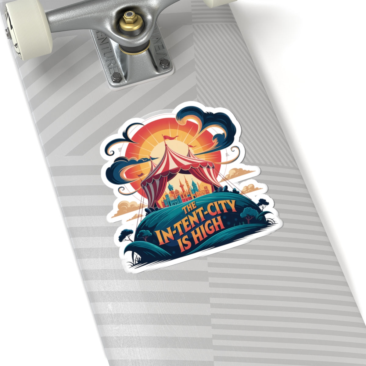 Sticker - Circus Tent City 'The In-Tent-City is High' Intense Decal Tent Decor