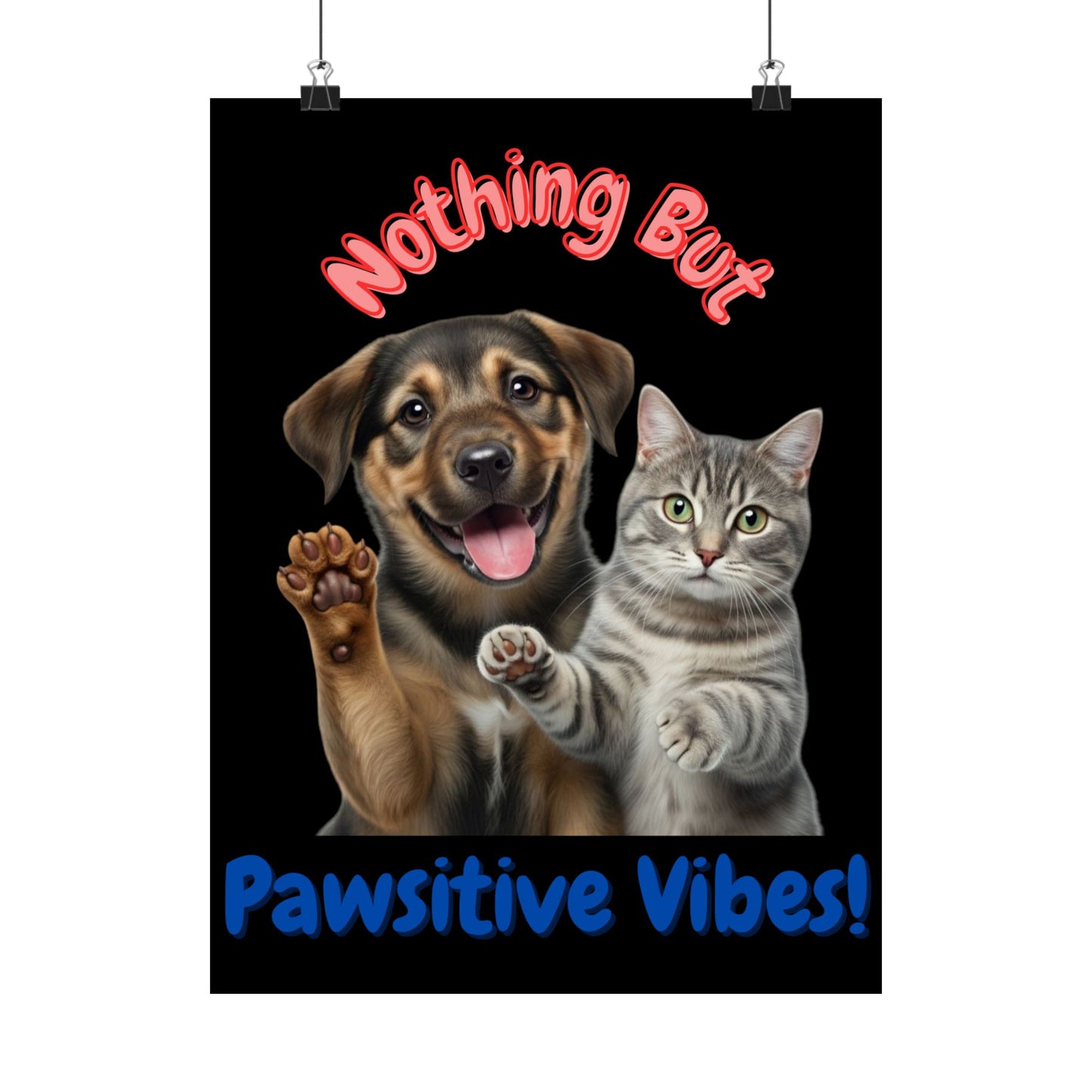 Vertical Poster - Nothing But Pawsitive Vibes Cat Dog Pun