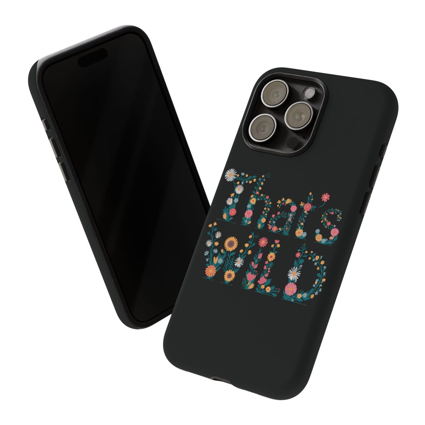 Phone Case - That's Wild Floral Design iPhone Flower Case Accessory for Nature Lovers Unique Gift