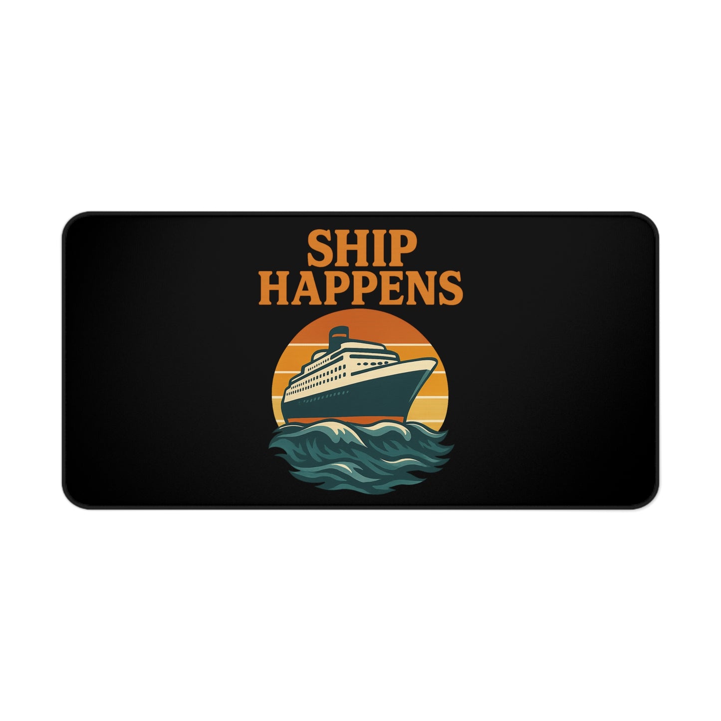 Desk Mat - Ship Happens Cruise Ship Sunset Mouse Pad Gift for Travel Lovers Cruise Accessory Nautical Decor