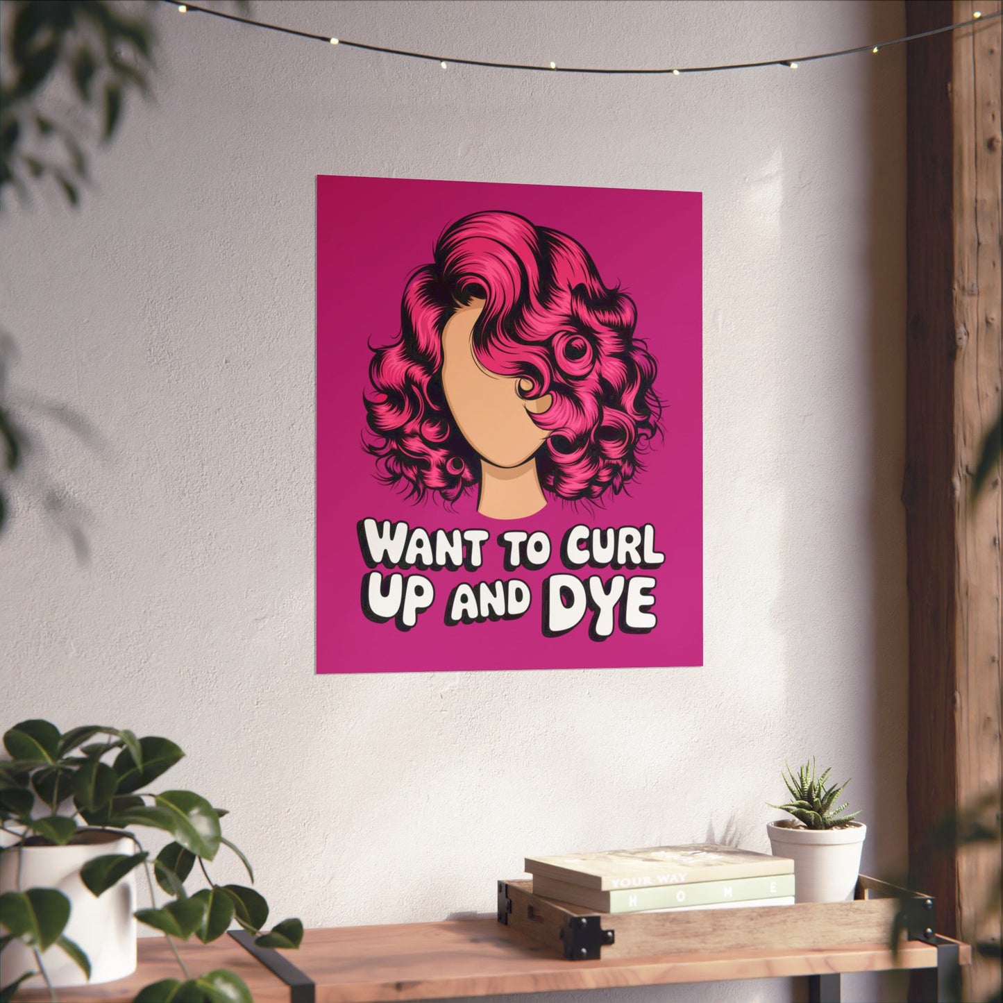 Vertical Poster - Want To Curl Up And Dye