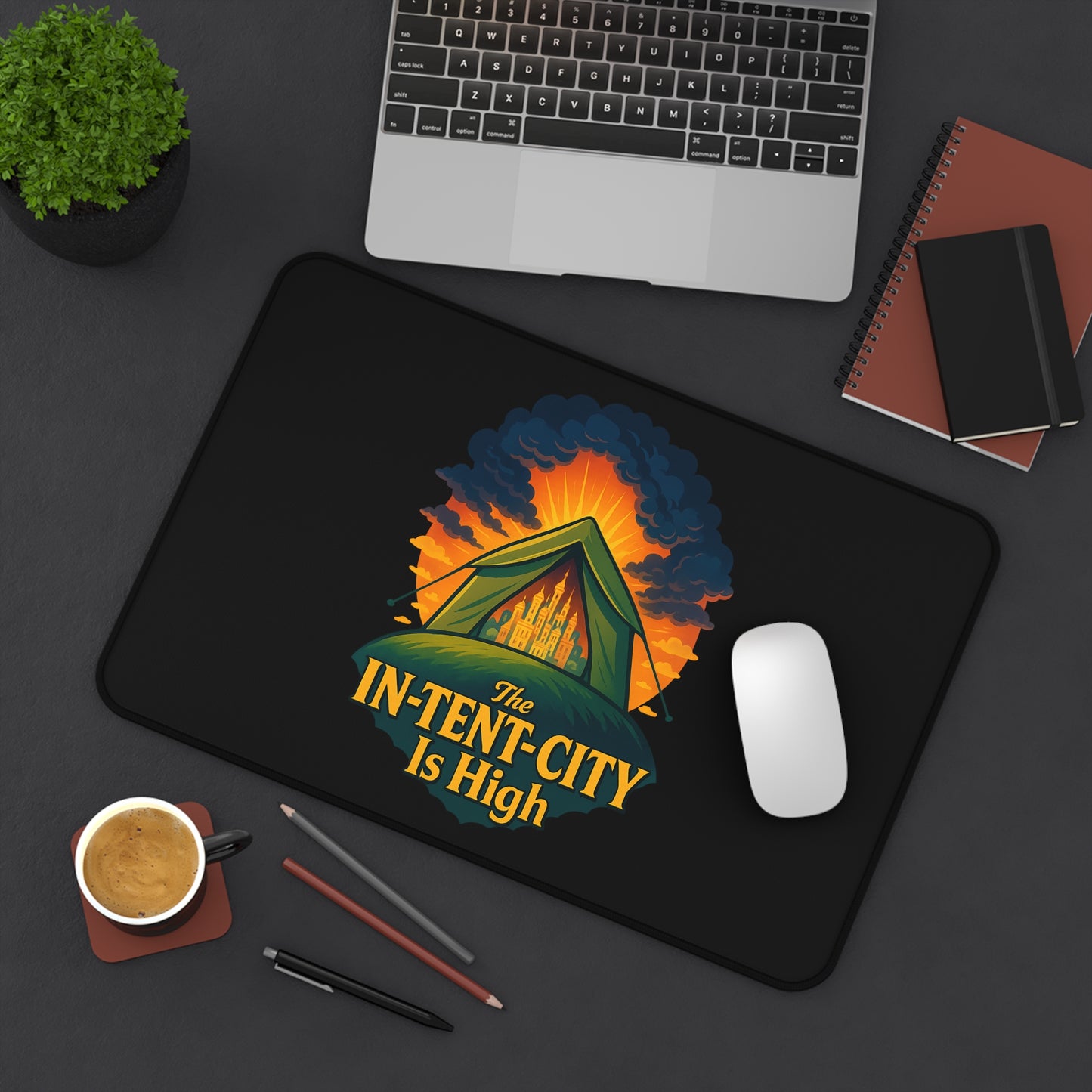 Mouse Pad - The In-Tent-City Is High Desk Mat Office Decor Computer Accessory