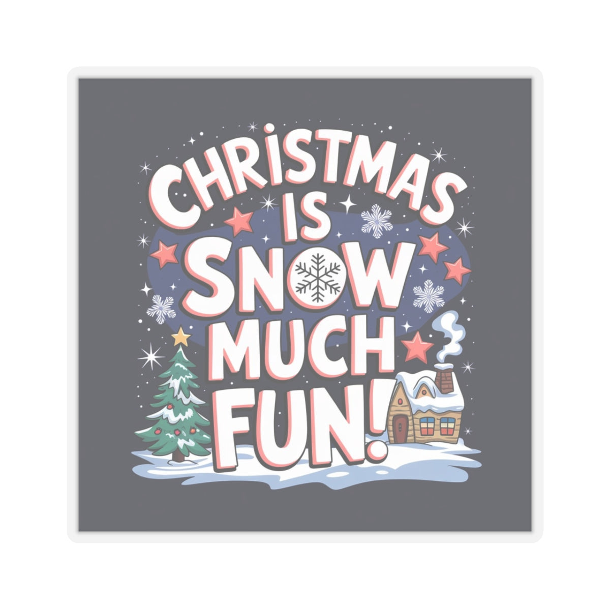 Sticker: Christmas is Snow Much Fun Pun Sticker
