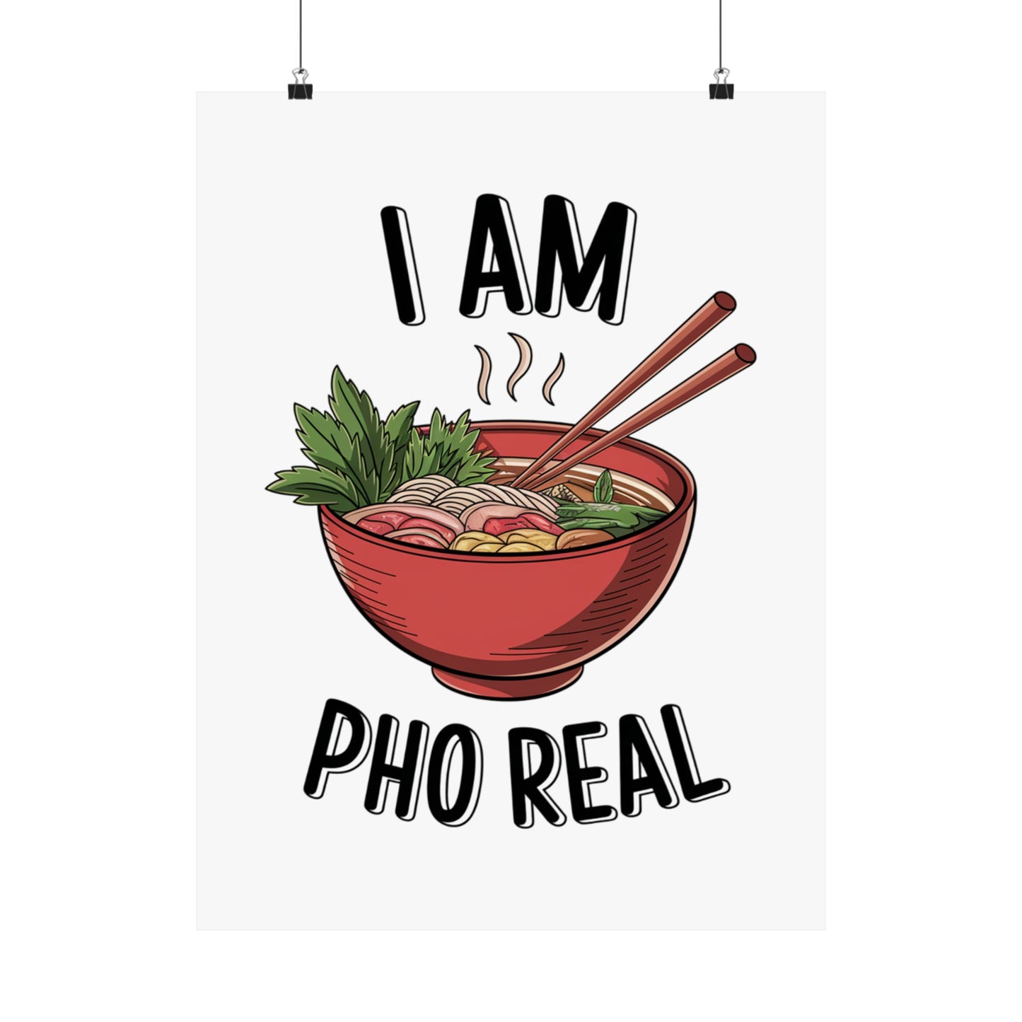 Vertical Poster I Am Pho Real Foodie Decor Pho Lovers