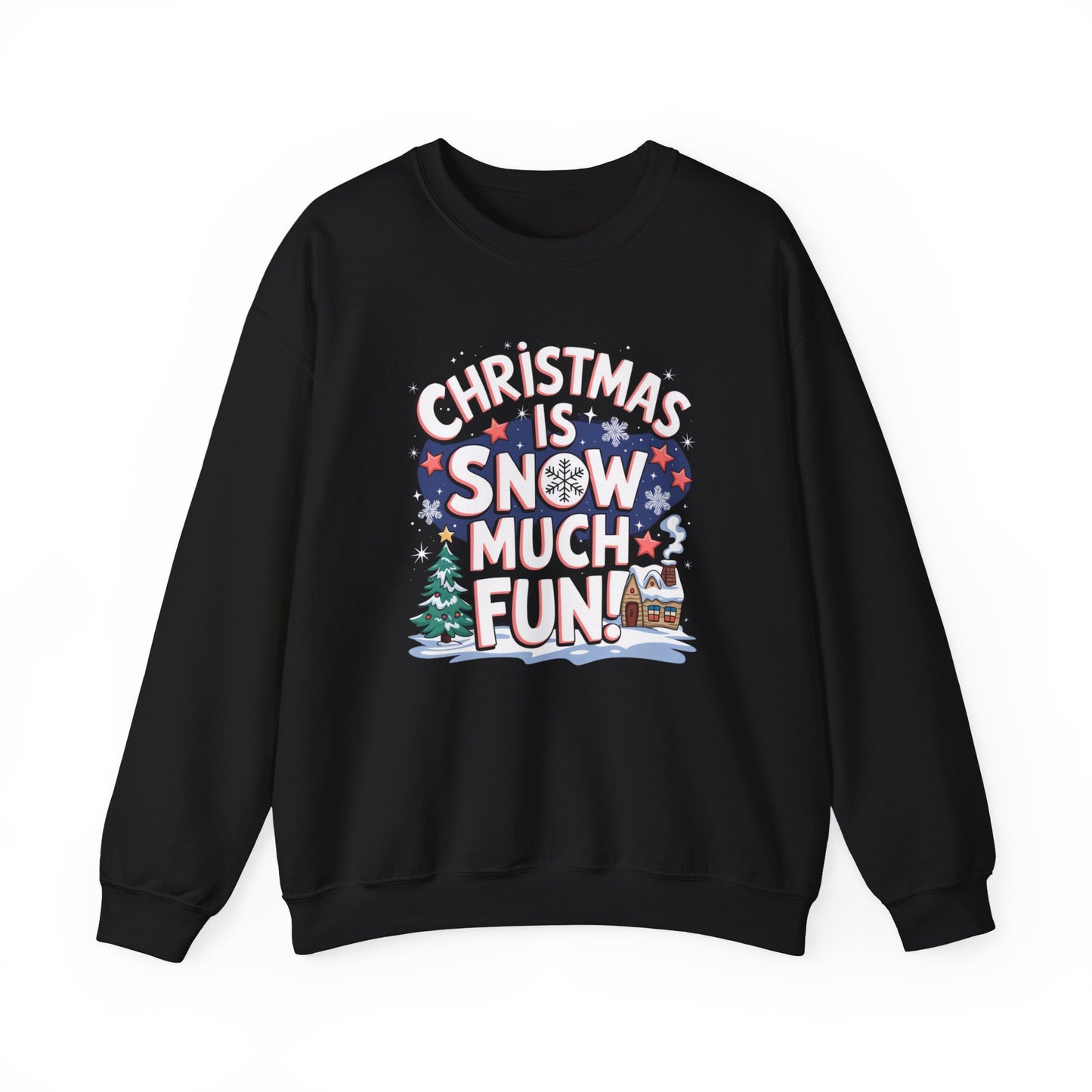 Christmas Snow Much Fun Sweatshirt