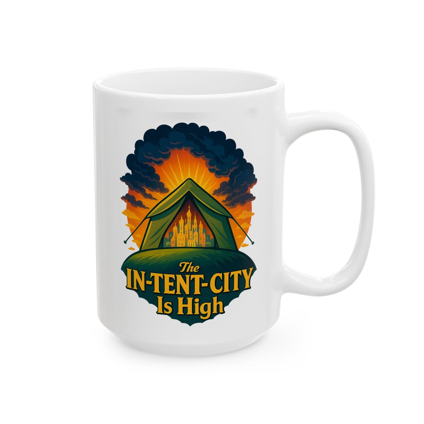 Camping Coffee Mug • The In-Tent-City Is High Pun Cup • Funny Hiking Gift • Outdoors Adventure Mug • Camper Humor Drinkware 11oz 15oz