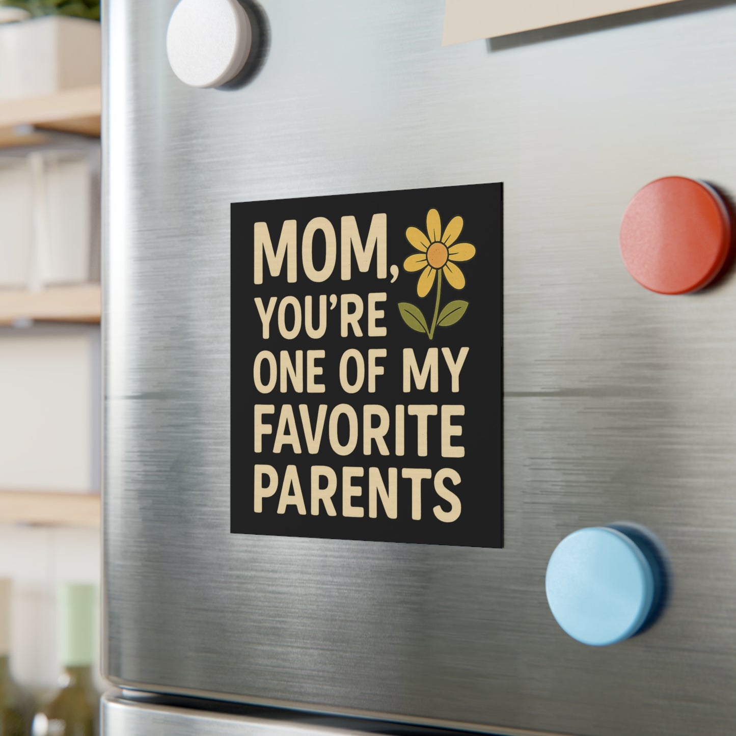 Charming Mom Magnet - "You're One of My Favorite Parents" Mother's Day Decor Fridge Magnet