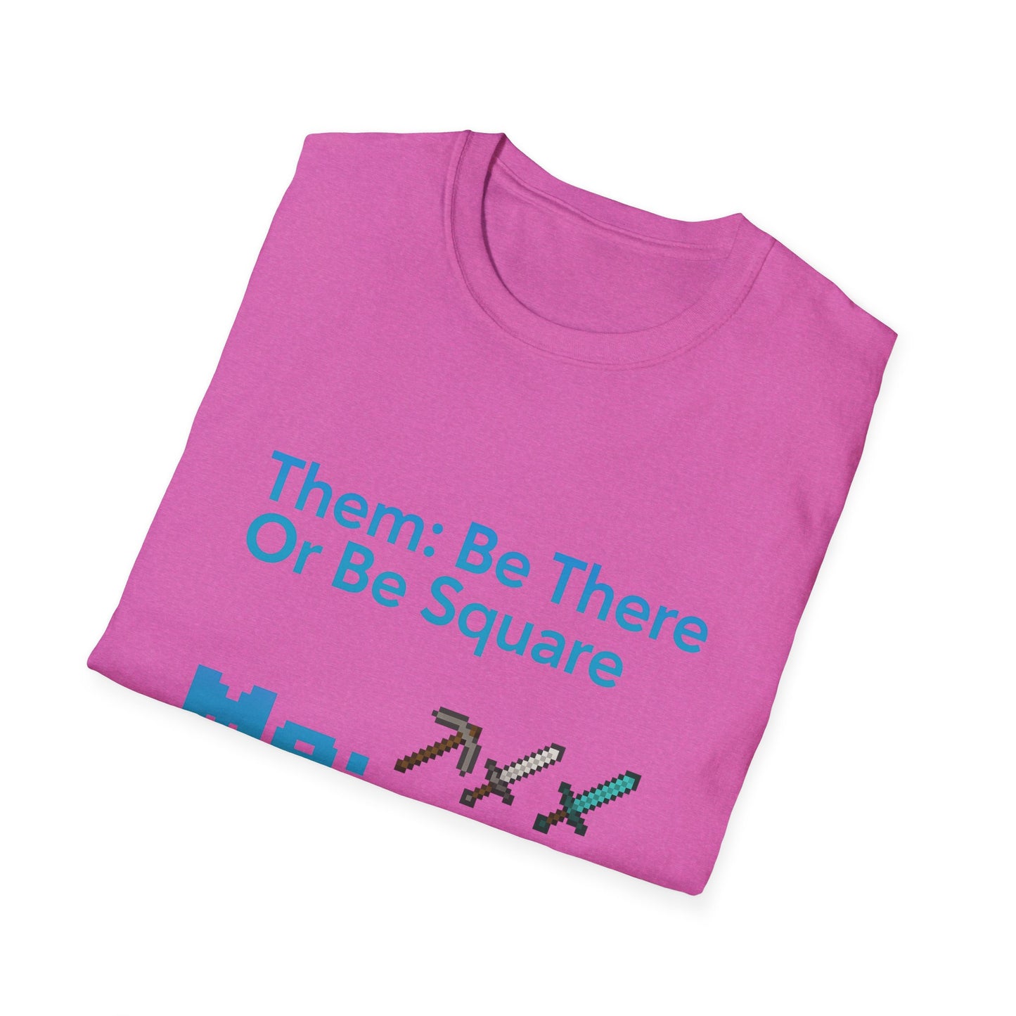 Be There or Be Square Cubed Unisex Shirt Gamer T-Shirt