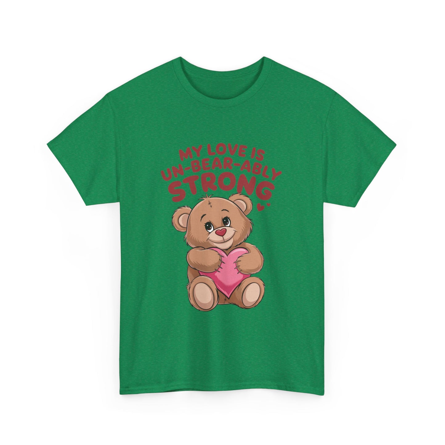 Valentines Unisex Tee - My Love is Un-Bear-Ably Strong