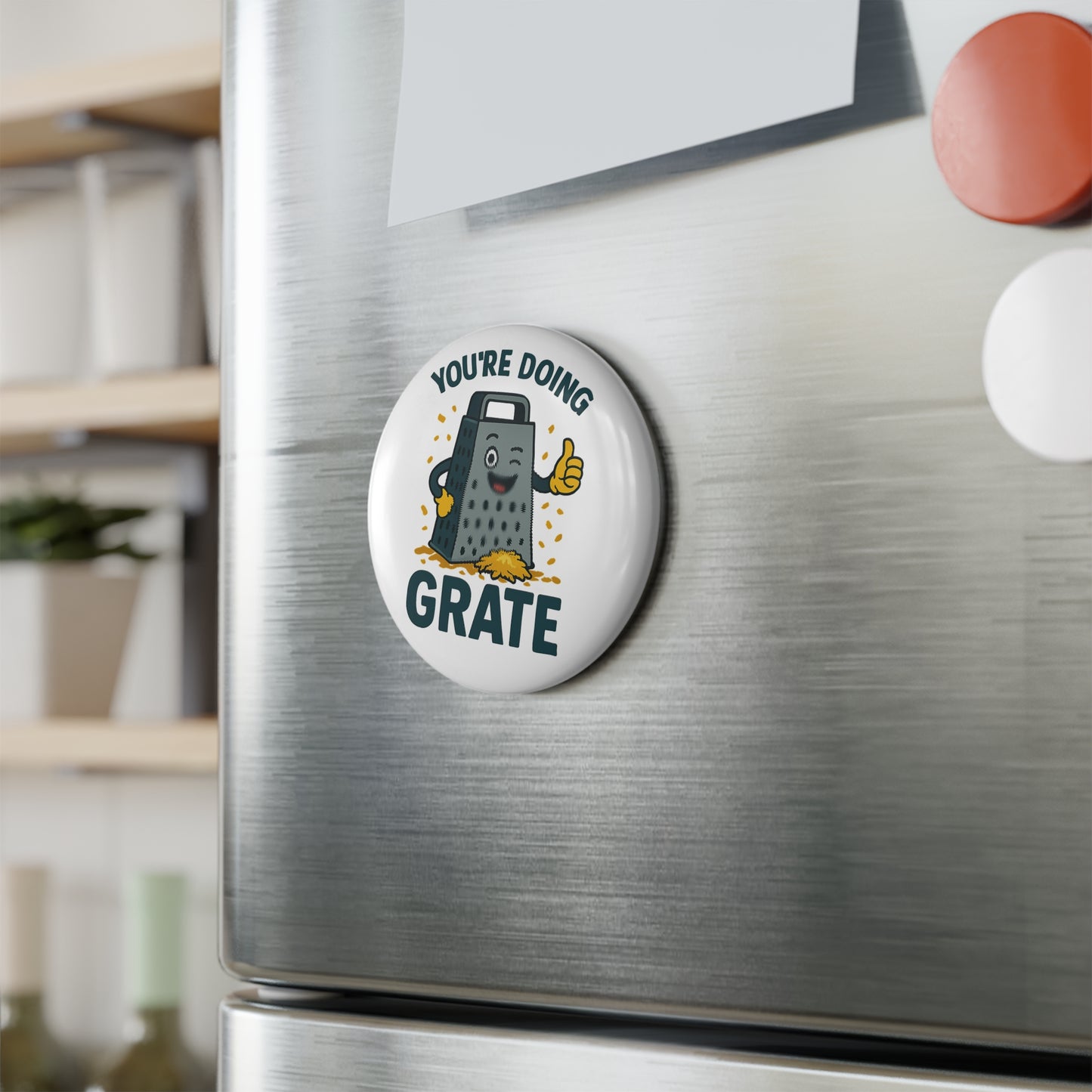 Round Button Magnet - You're Doing Grate Funny Decor Kitchen Magnet Chef Decoration Positive Encouragement