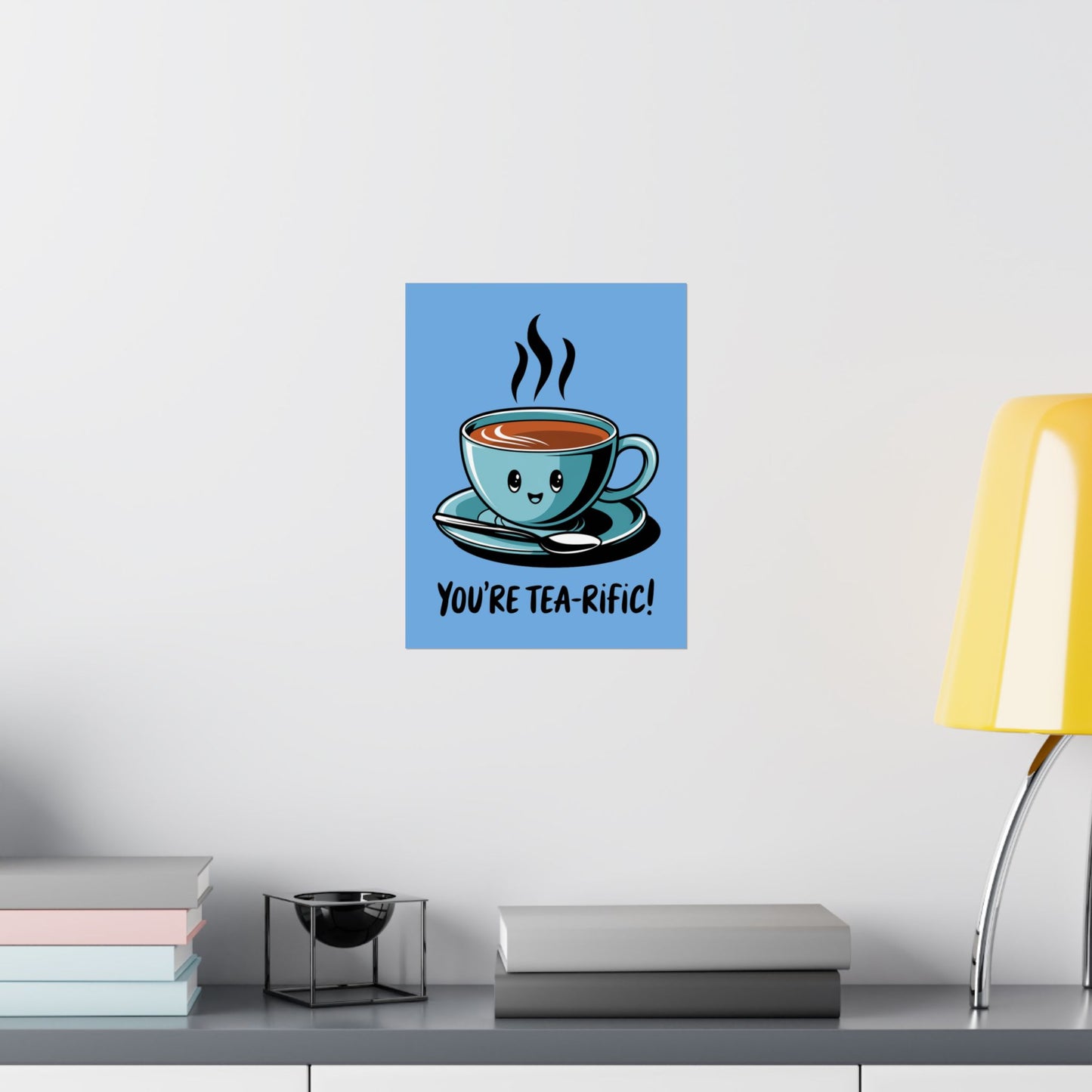 You're Tea-Rific Matte Poster