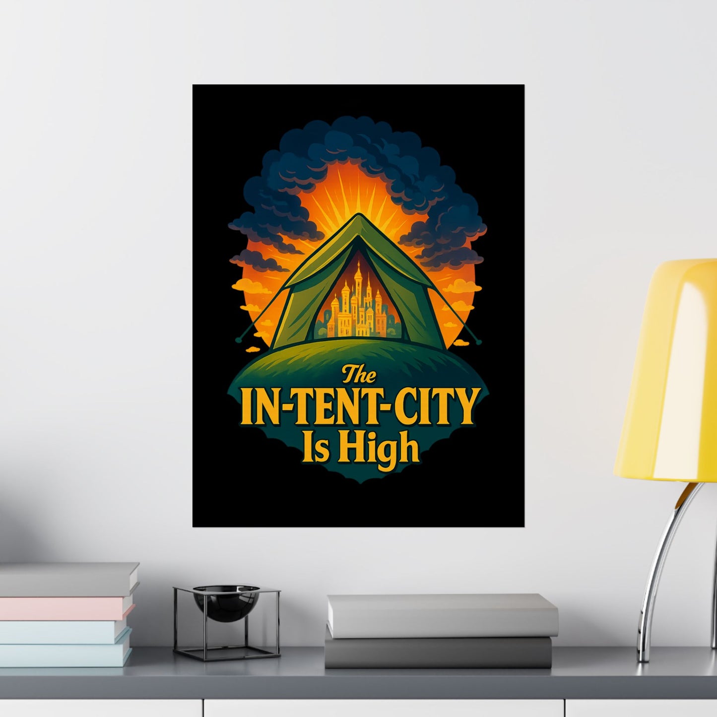 Vertical Poster - The In-Tent-City is High Funny Decor Intense Art Intensity Pun Wall Poster