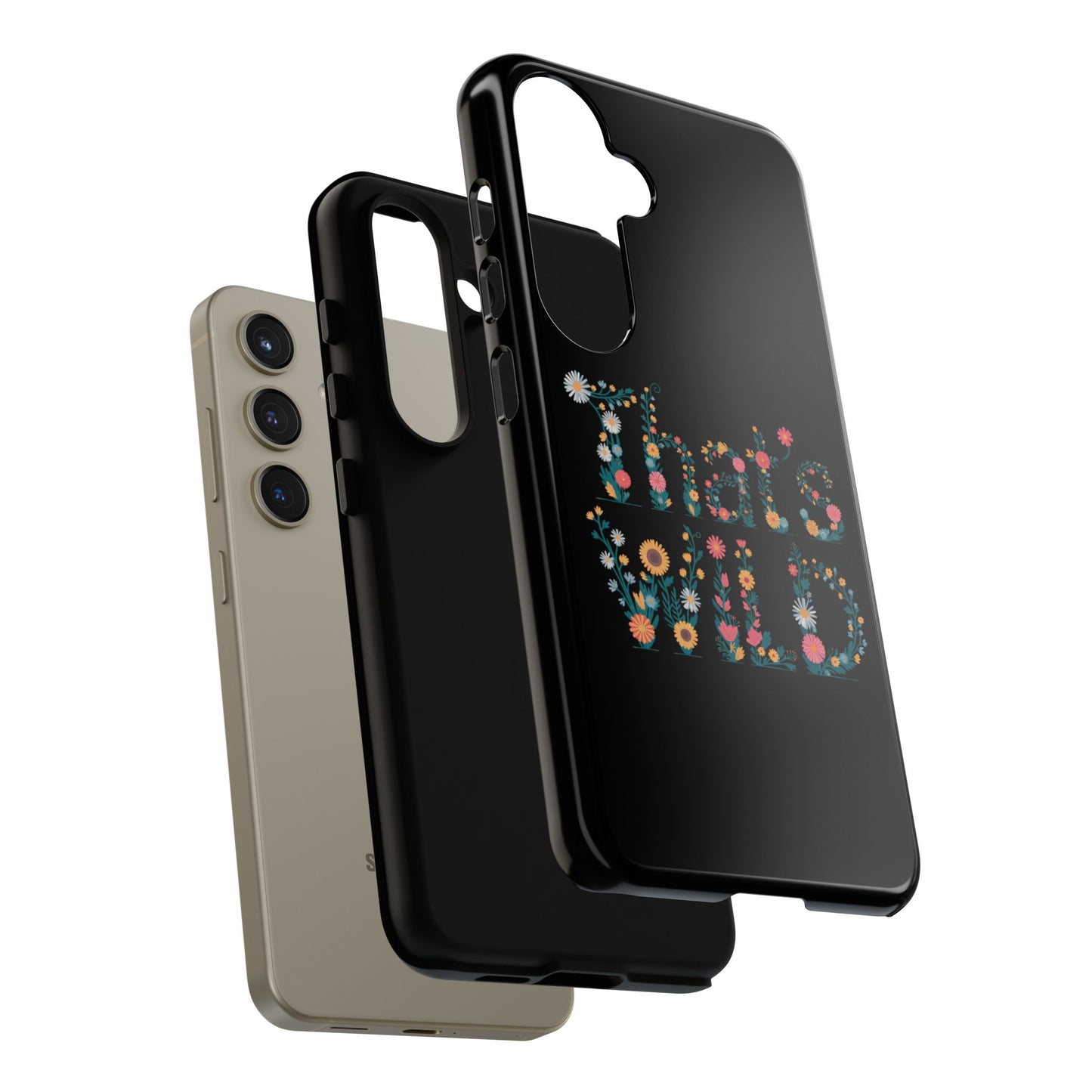 Samsung Phone Case That's Wild Floral Design Flower Phone Case Nature Lover Accessory Fun Phone Case