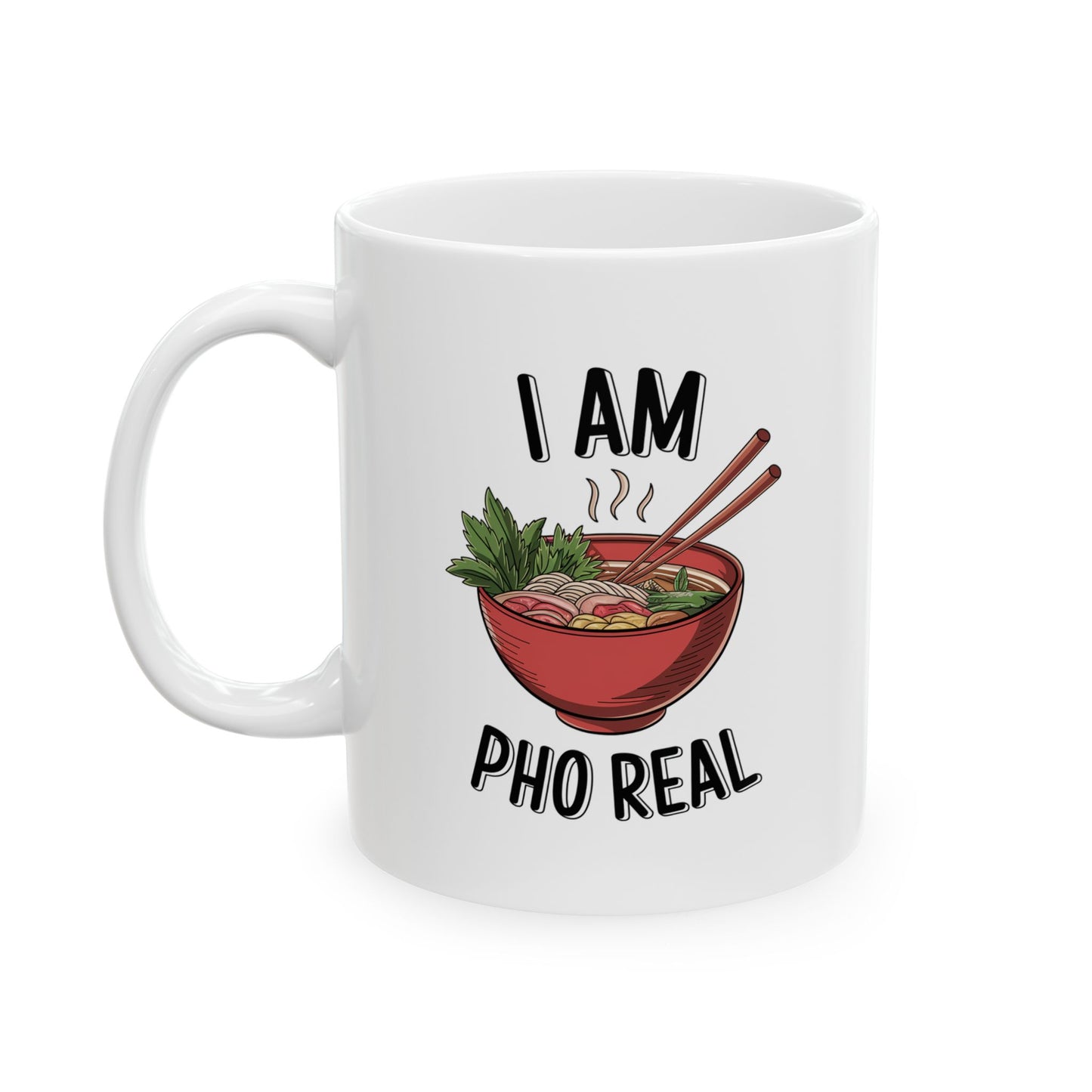 I Am Pho Real Funny Mug – Food Pun Coffee Cup, Dishwasher Safe Ceramic, Hilarious Gift for Pho Lovers, Foodies, Coworkers & Friends