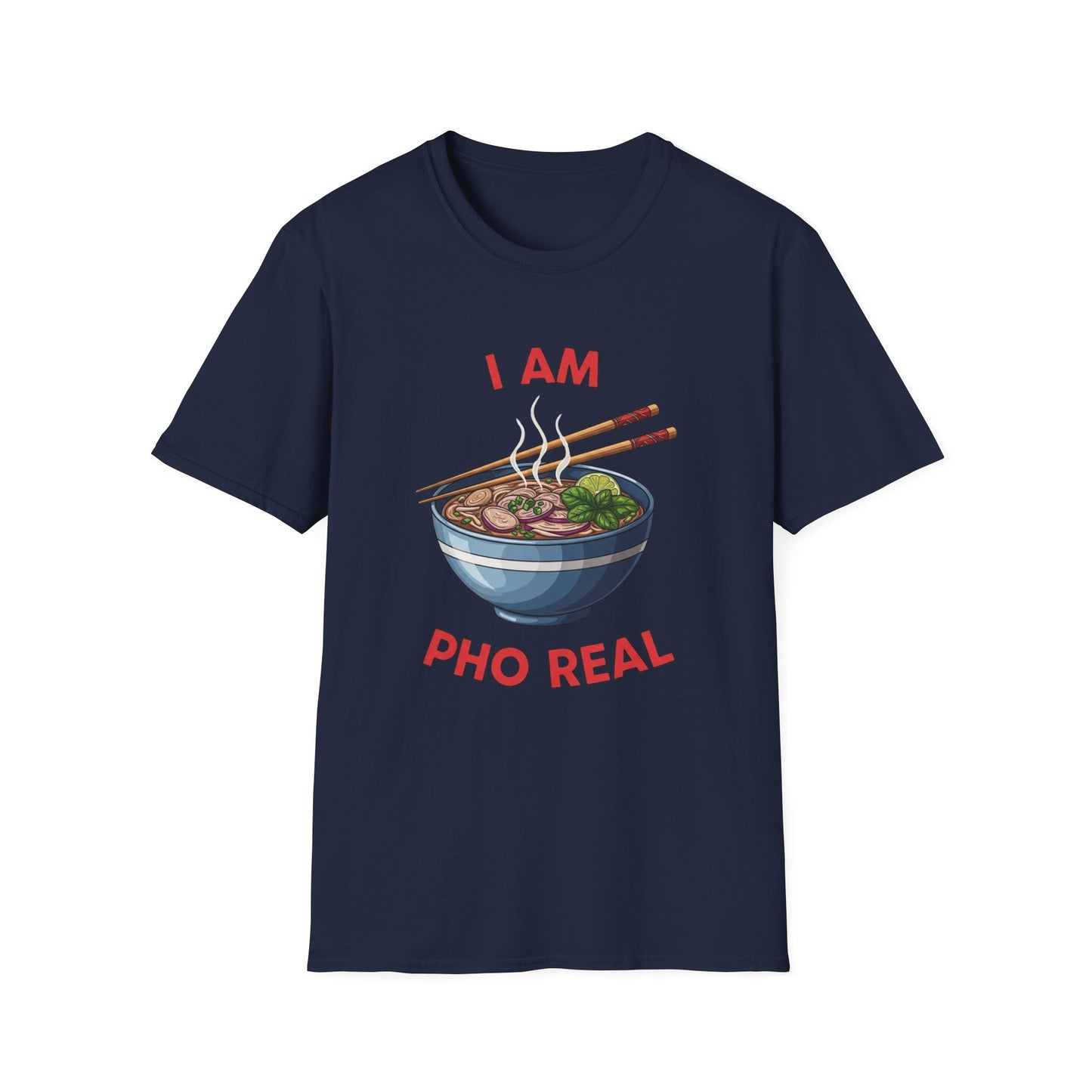 I Am Pho Real T-Shirt | Funny Pho Bowl Shirt | Foodie Pun Tee | Ramen Alternative Gift | Cute Asian Noodle Humor Tee | Gift for Food Lovers