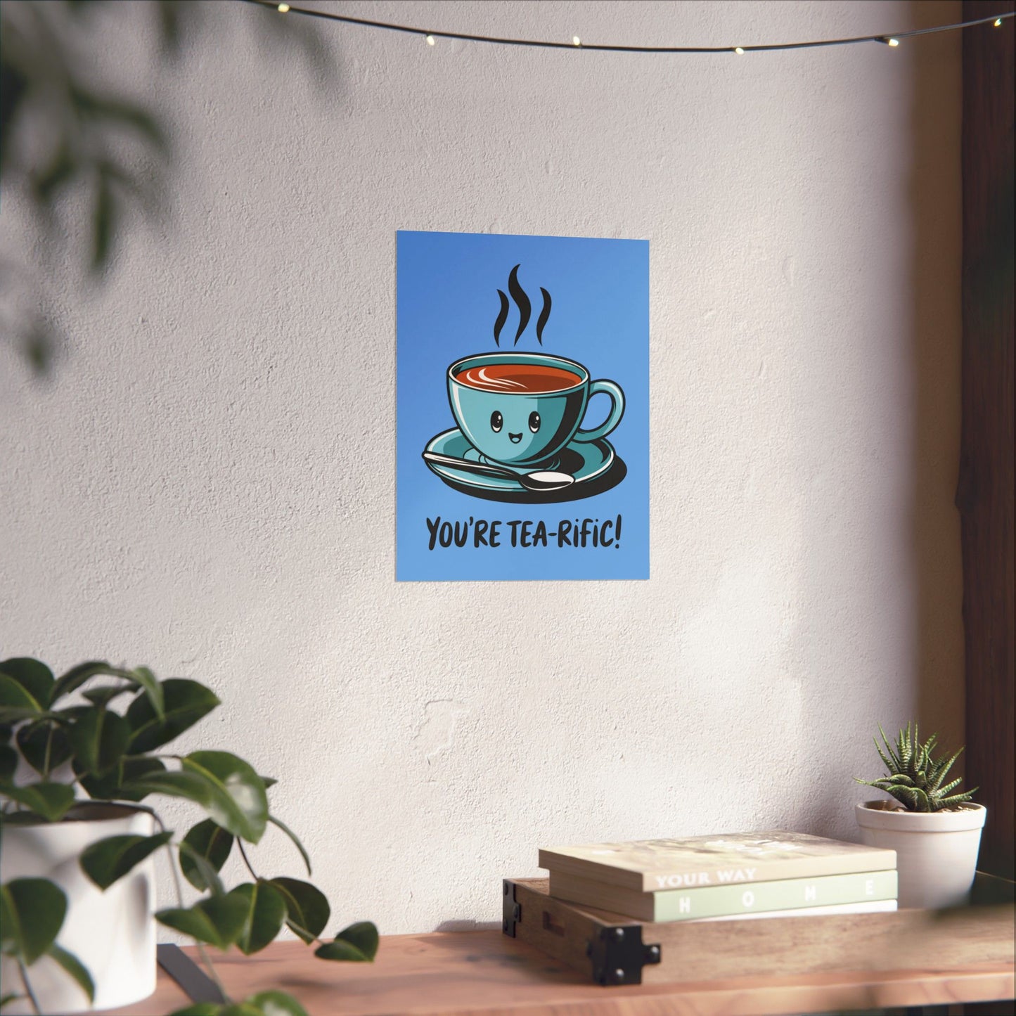 You're Tea-Rific Matte Poster