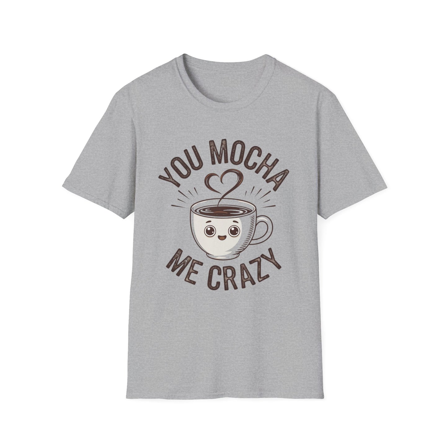 You Mocha Me Crazy T-Shirt - Cute Coffee Pun Graphic Tee - Funny Coffee Lover Shirt - Foodie Gift - Barista Humor Tee - Unisex XS-5XL