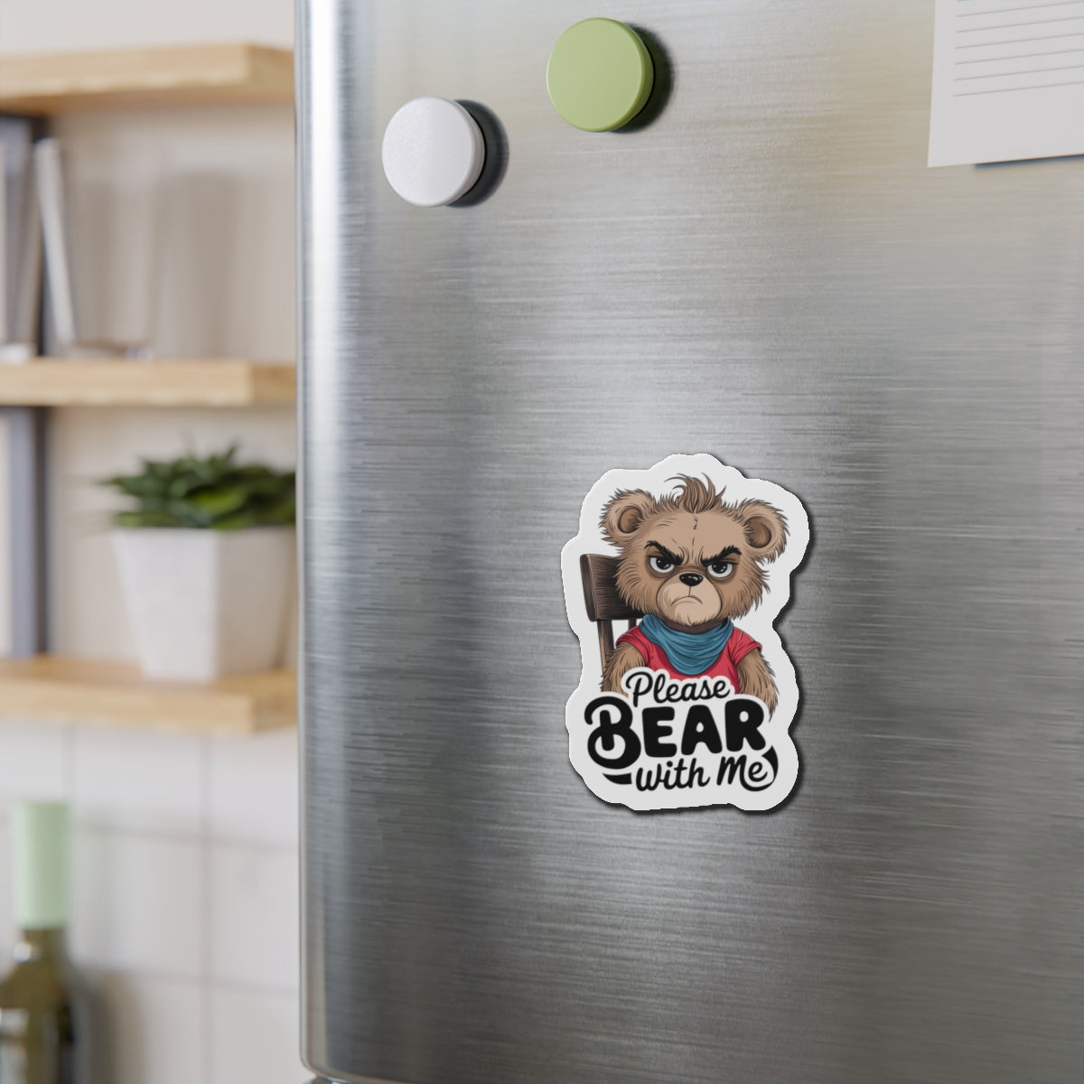 Die-Cut Magnet Grumpy Bear Please Bear With Me Magnet Kitchen Decor Office Decoration Bear Magnet